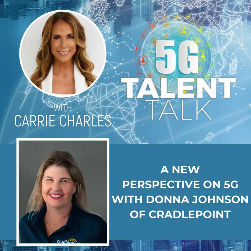 A New Perspective on 5G with Donna Johnson of Cradlepoint