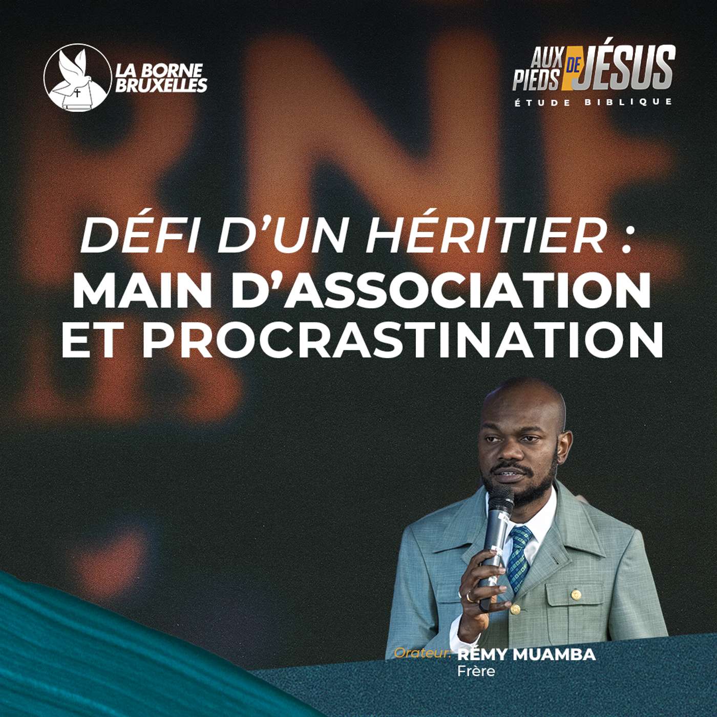 DÉFIS D’UN HÉRITIER:  MAIN D’ASSOCIATION ET PROCRASTINATION (3) | Rémy MUAMBA, Frère | PODCAST episode artwork
