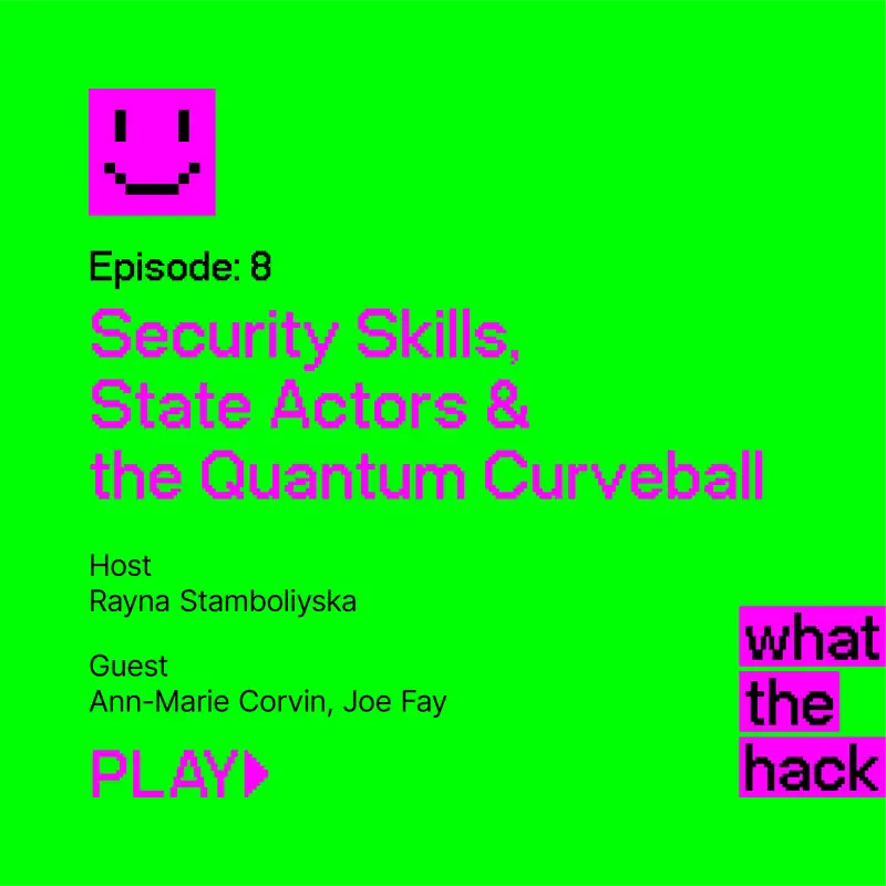 Episode 8: Security Skills, State Actors & the Quantum Curveball