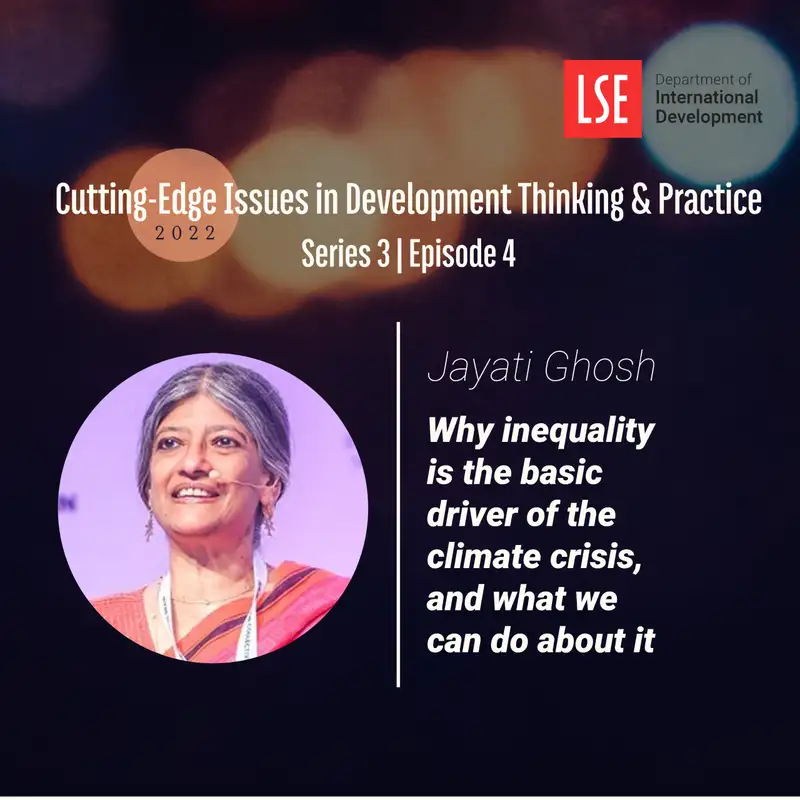 S3, E4 Jayati Ghosh on Why Inequality is the Basic Driver of the Climate Crisis