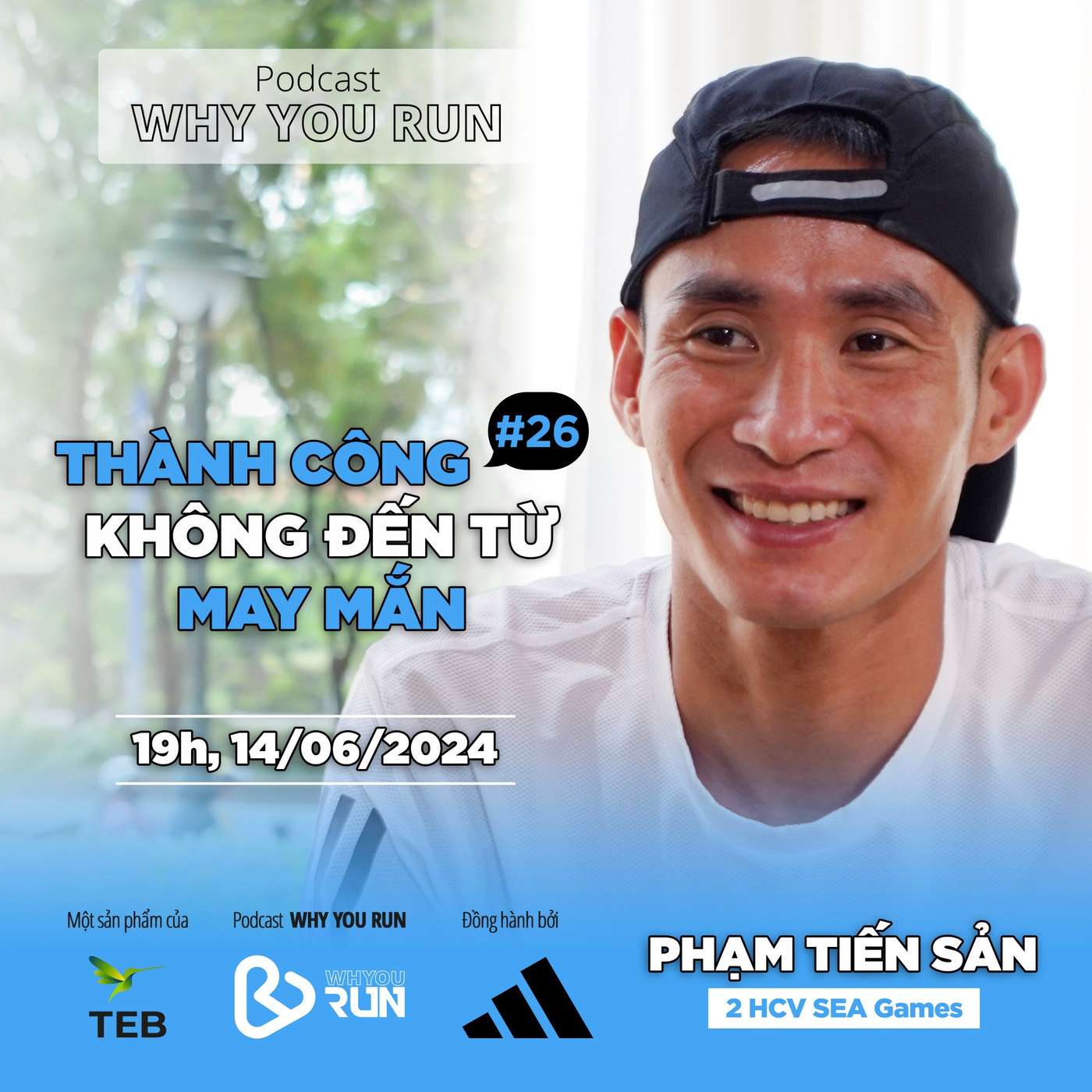 Phạm Tiến Sản: Thành Công Không Đến Từ May Mắn | Tập 26 | Podcast Why You Run