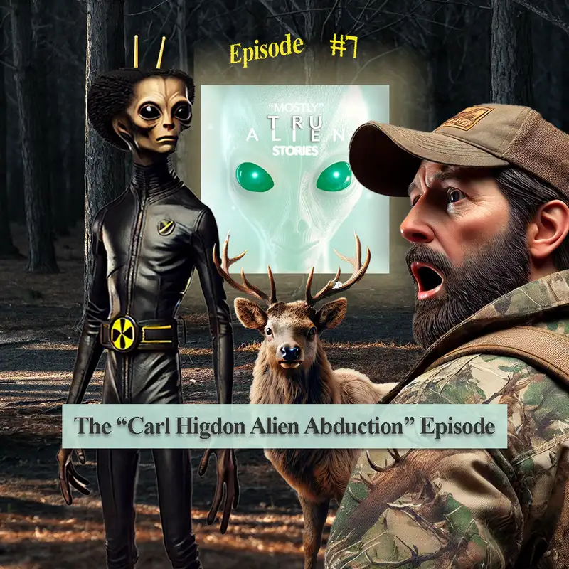 The "Carl Higdon Elk Hunter Alien Abduction" Episode