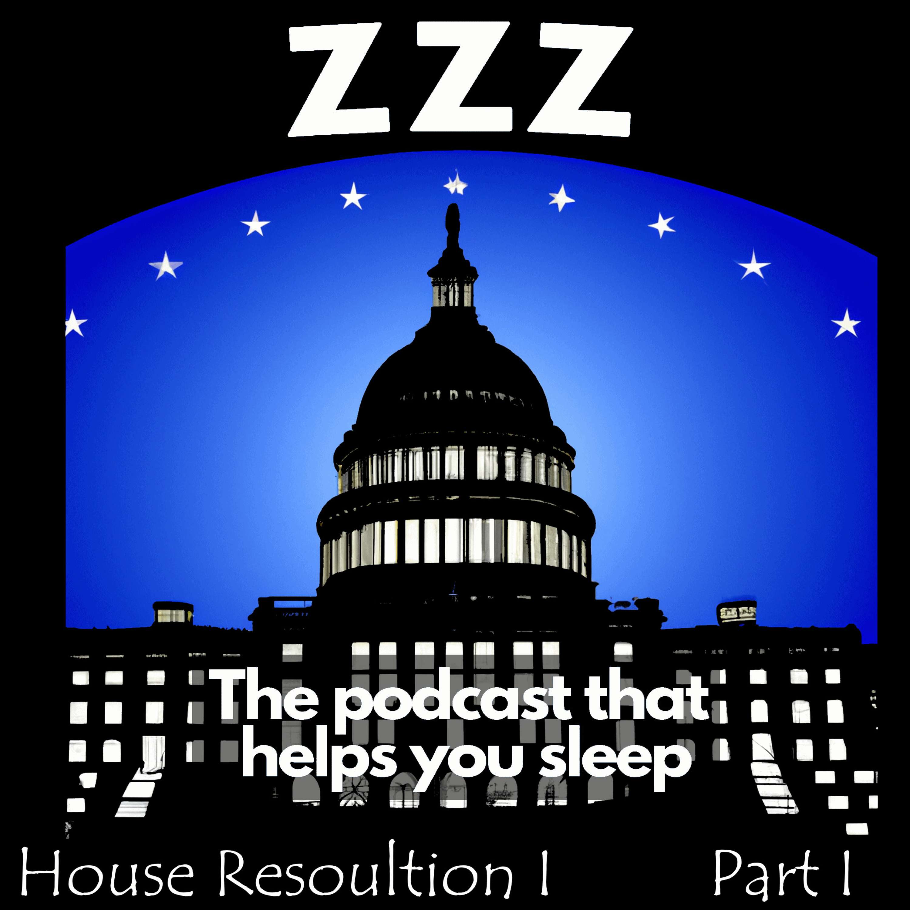 Congress is a huge force in the US Government. Fall asleep as Nancy reads to you Part 1 of the 117th Congress House Resolution 1 episode artwork