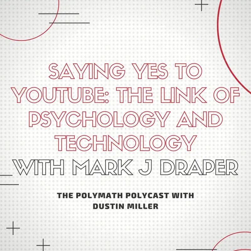 Saying Yes to YouTube: The Link of Psychology and Technology with Mark J Draper [Interview]