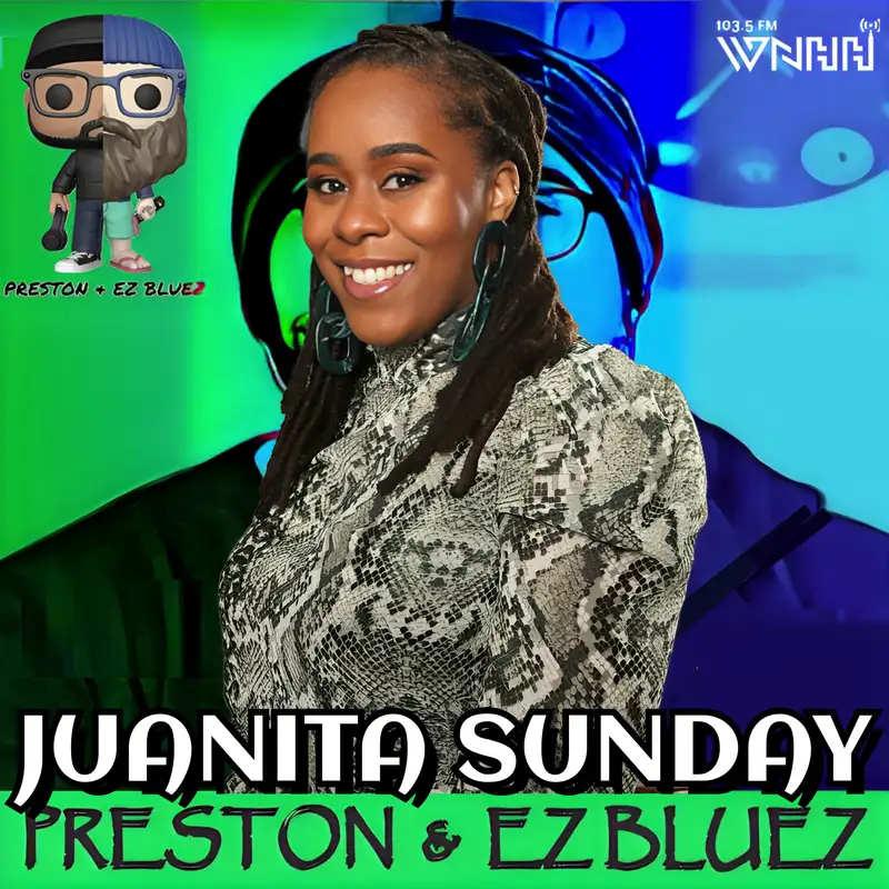 Preston & EZ BlueZ: Juanita Sunday, Curator & Entrepreneur