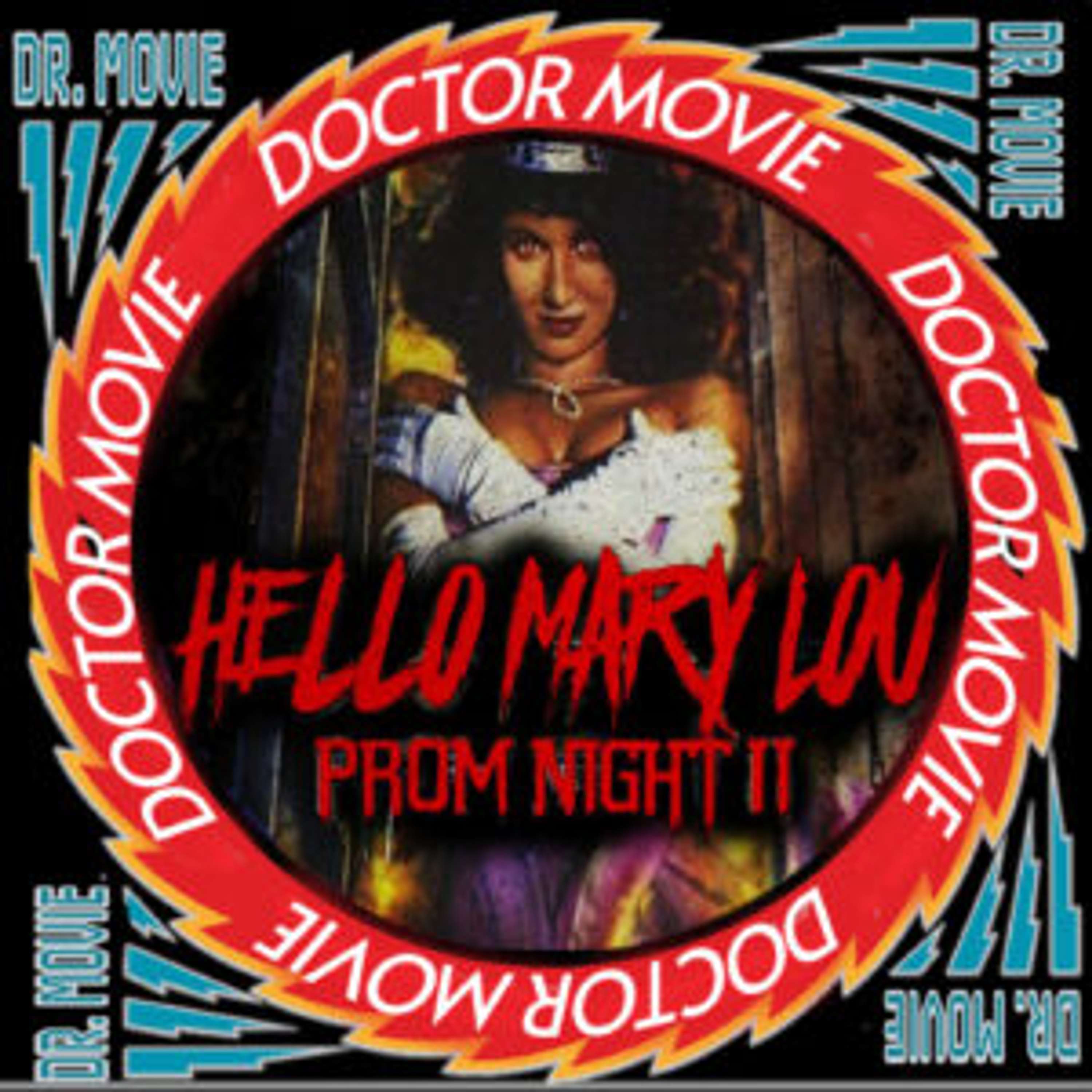 Doctor Movie: Episode 282: Hello Mary Lou, Prom Night 2 - podcast episode cover