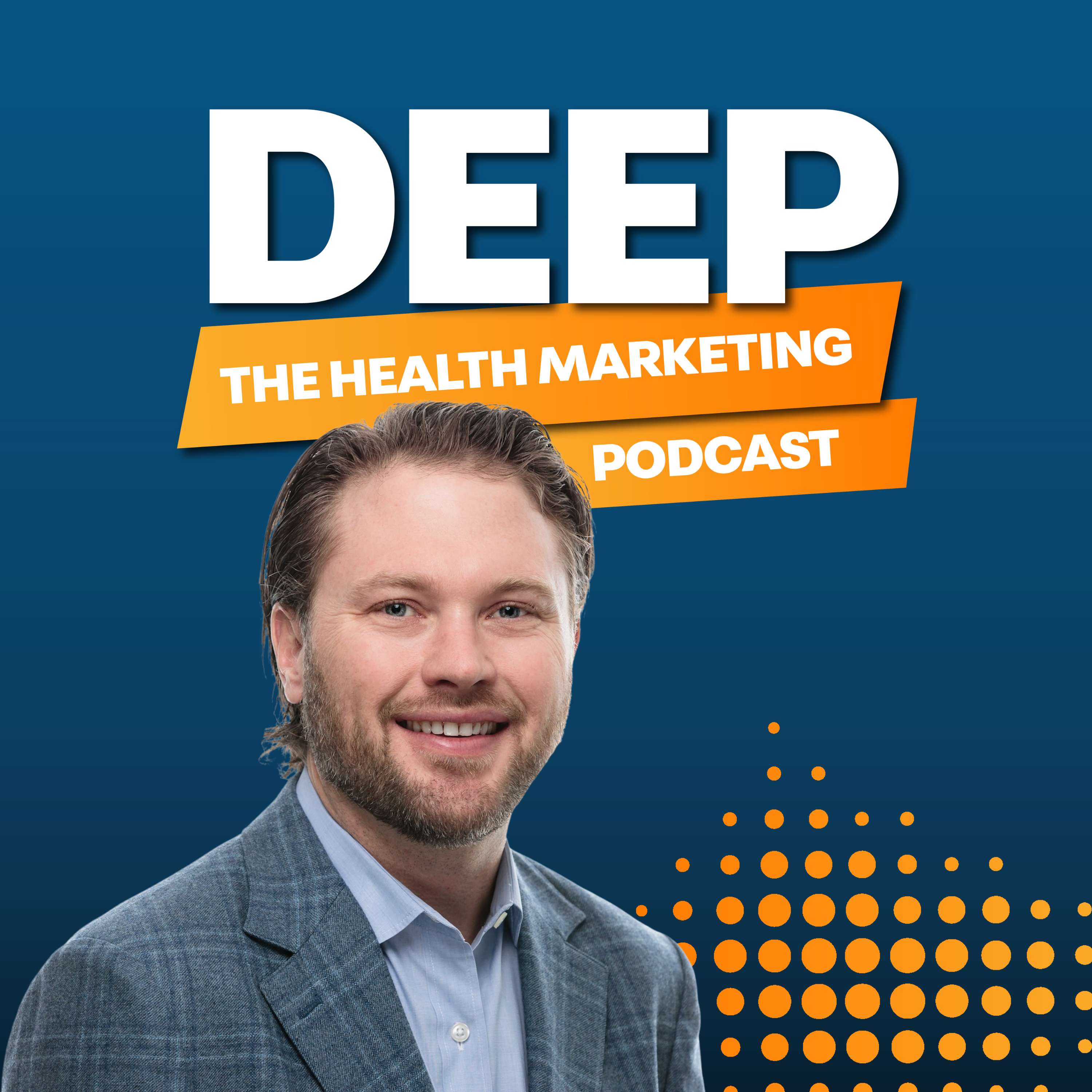 Deep: The Health Marketing Podcast