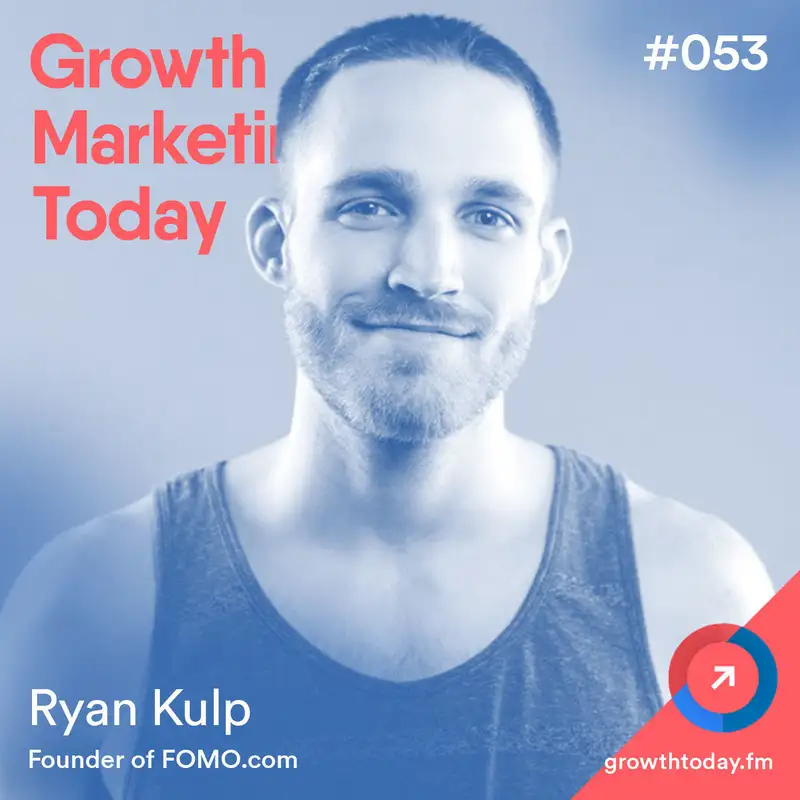Growing a SaaS company from $15K to $100K MRR in 3 years – Ryan Kulp – Founder of Fomo (GMT053)