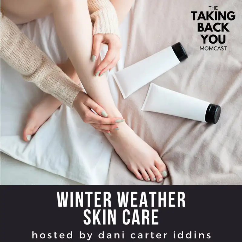 36: Winter Weather Skin Care