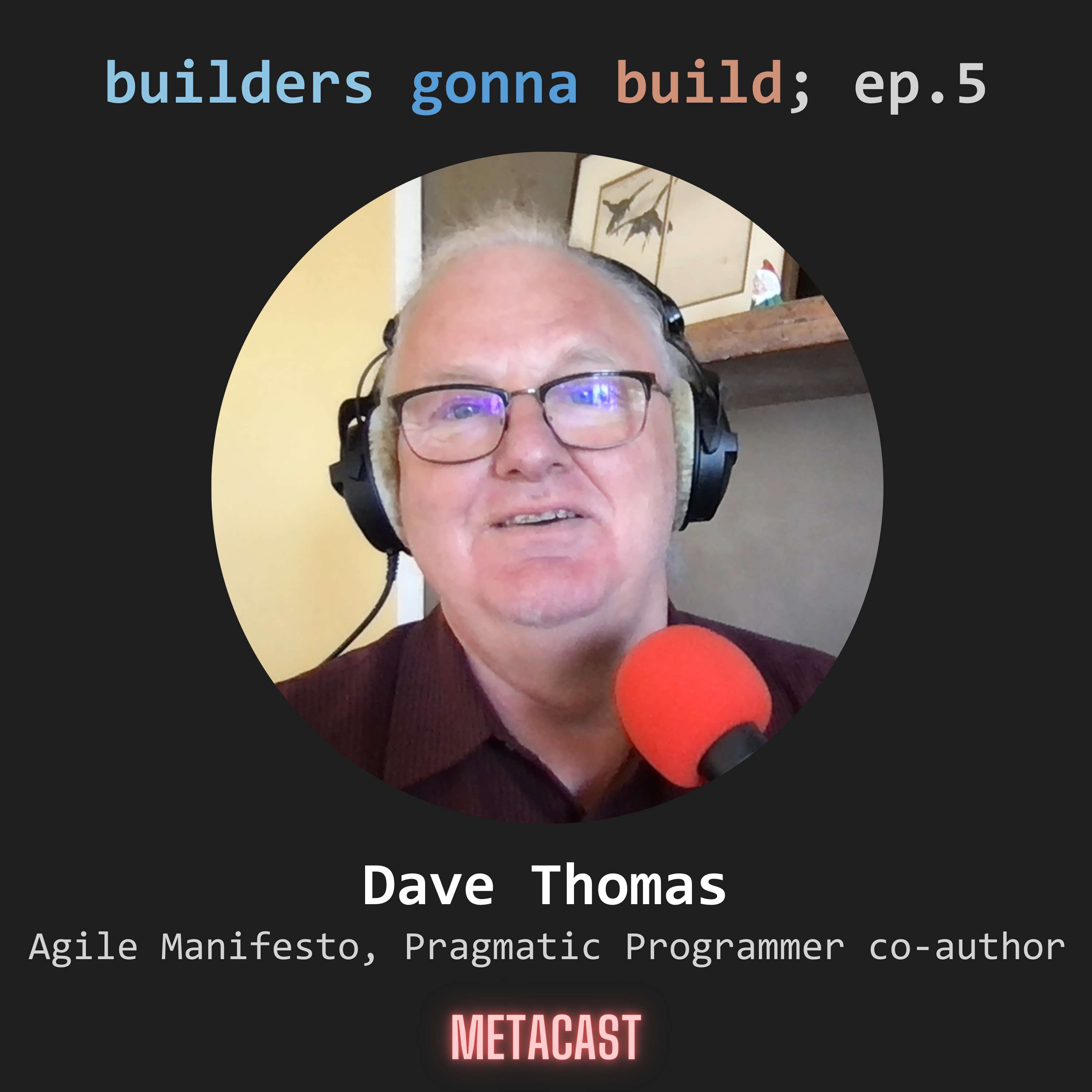 5. Don't do agile, be agile | Co-author of Agile Manifesto and Pragmatic Programmer | Dave Thomas - podcast episode cover