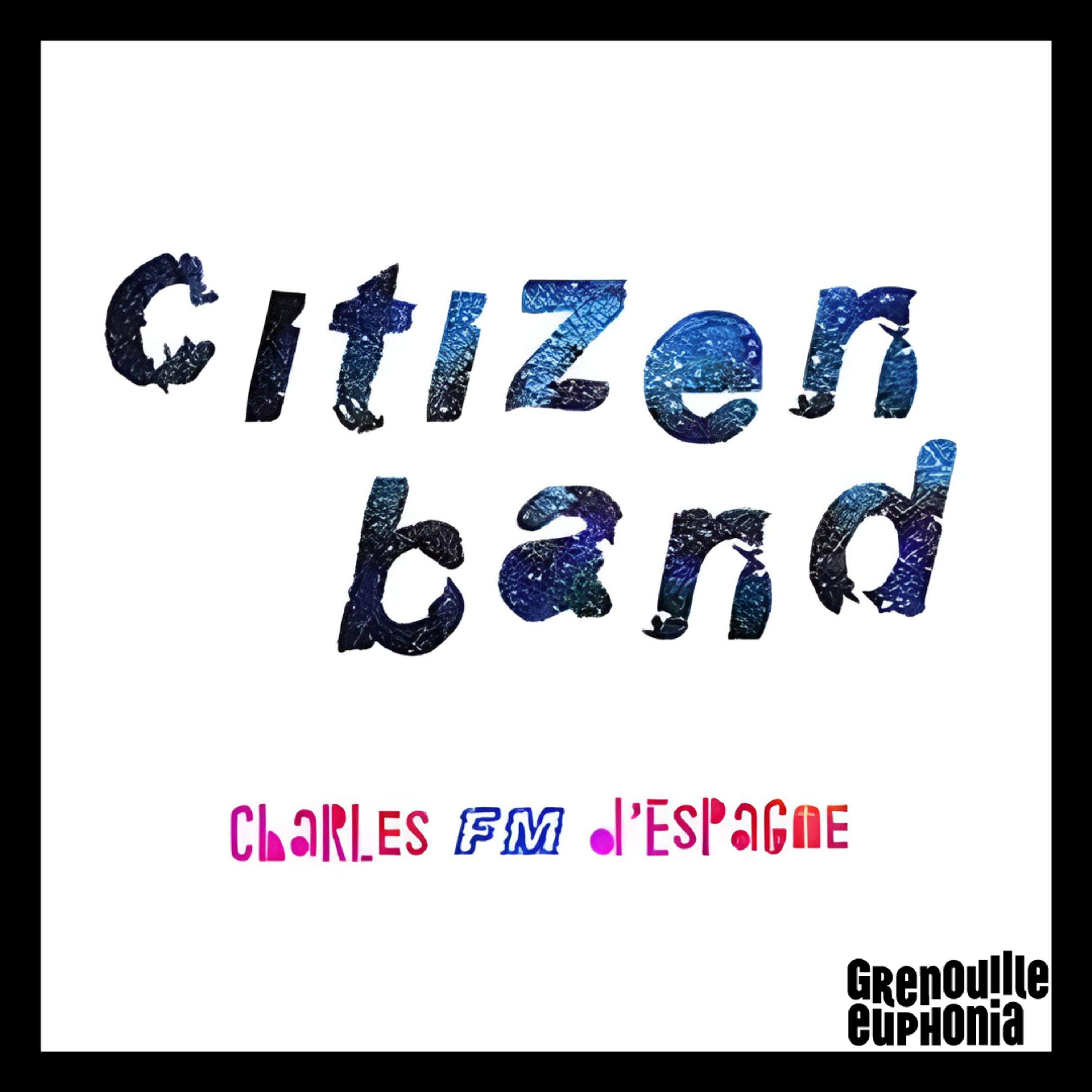 Citizen Band - Charles FM D'Espagne
