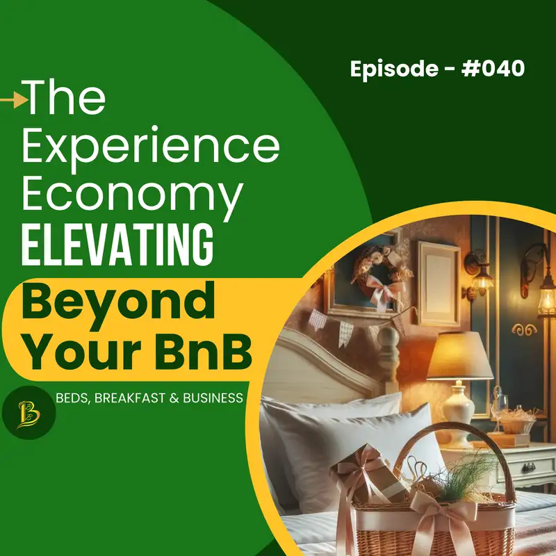 The Experience Economy-Elevating Beyond Your BnB-040