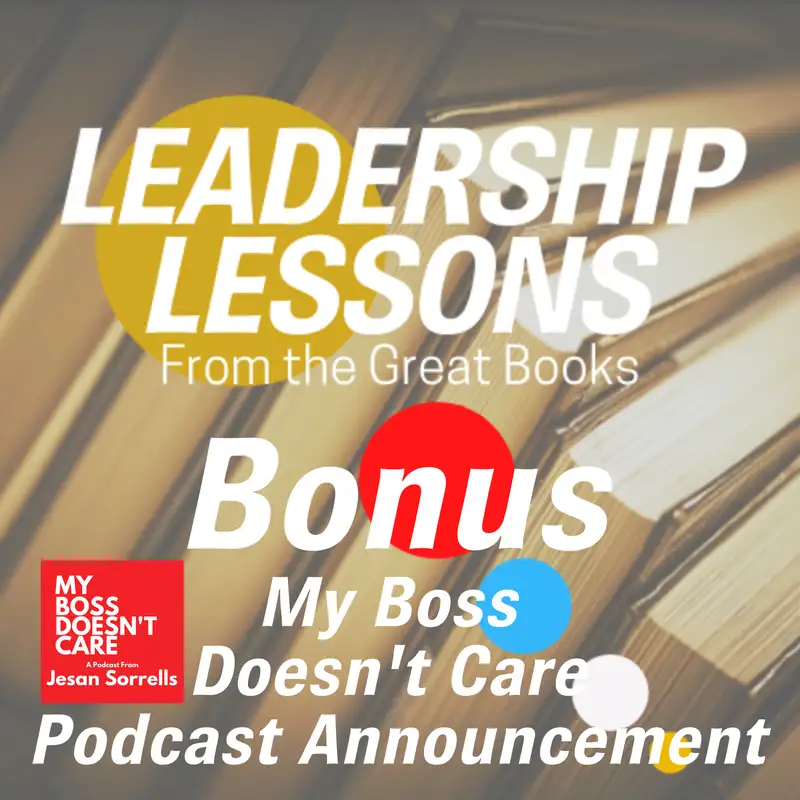 Leadership Lessons From The Great Books (Bonus) - My Boss Doesn't Care Podcast Announcement