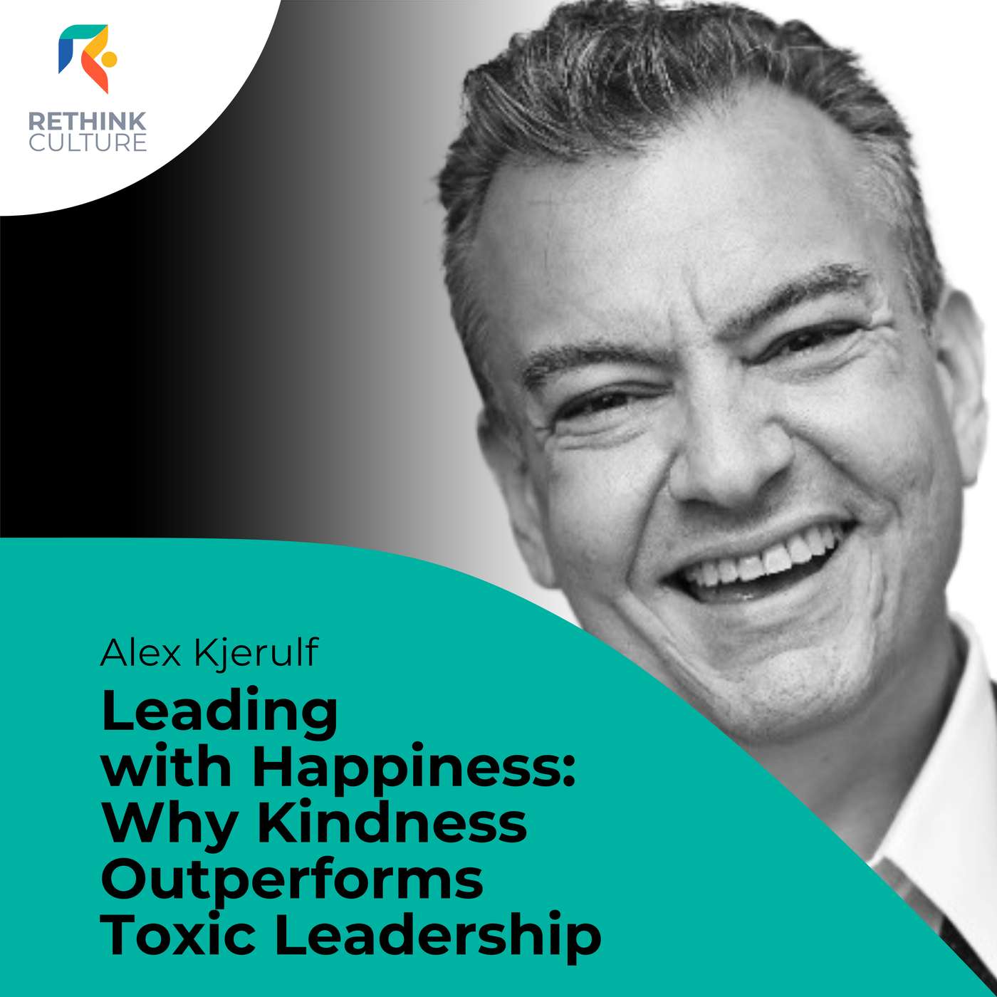 S04E09 Leading with Happiness: Why Kindness Outperforms Toxic Leadership, with Alex Kjerulf
