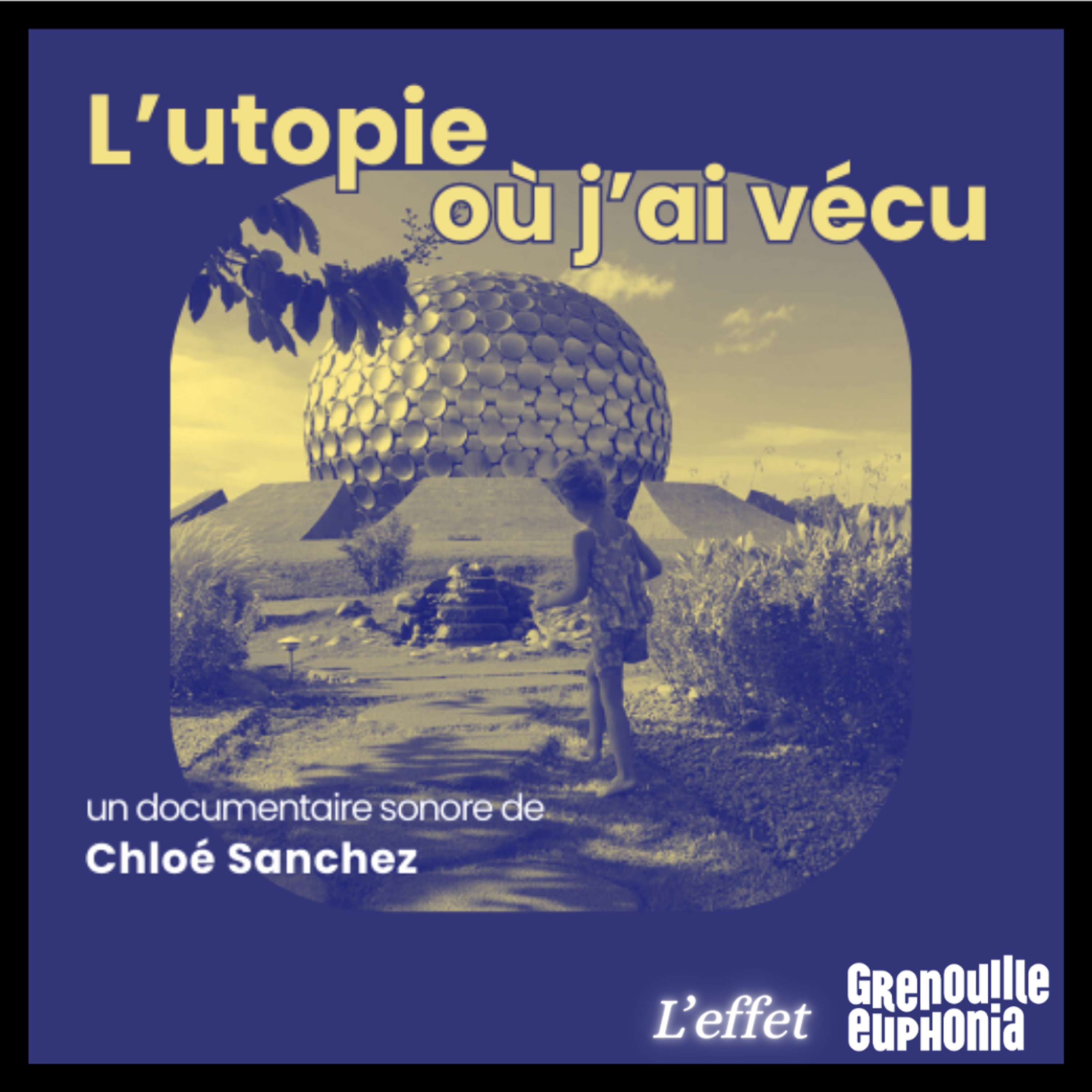L’utopie ou j’ai vécu | Un documentaire de Chloé Sanchez