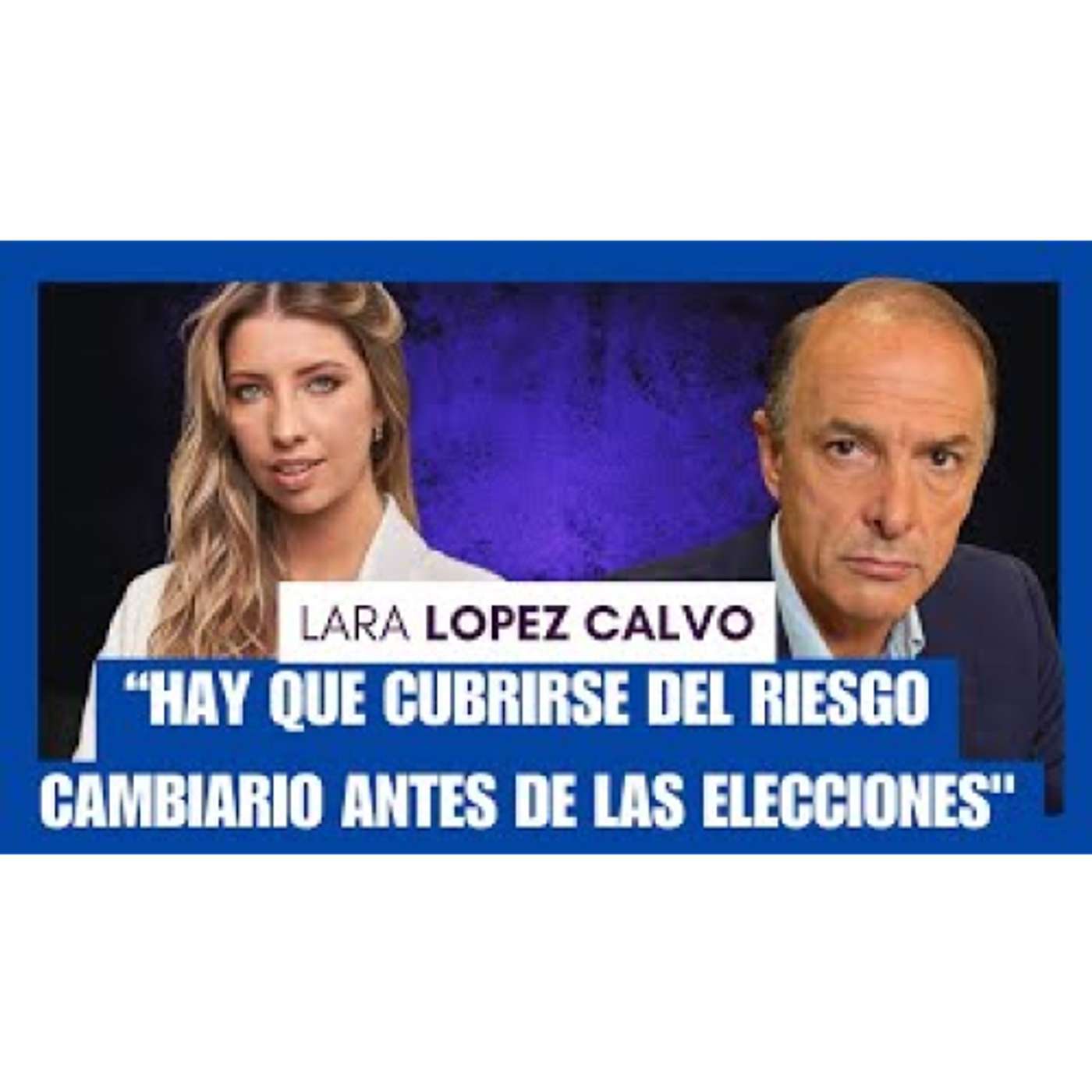 Lara López Calvo con Claudio Ramos: "Hay que cubrirse del riesgo cambiario"