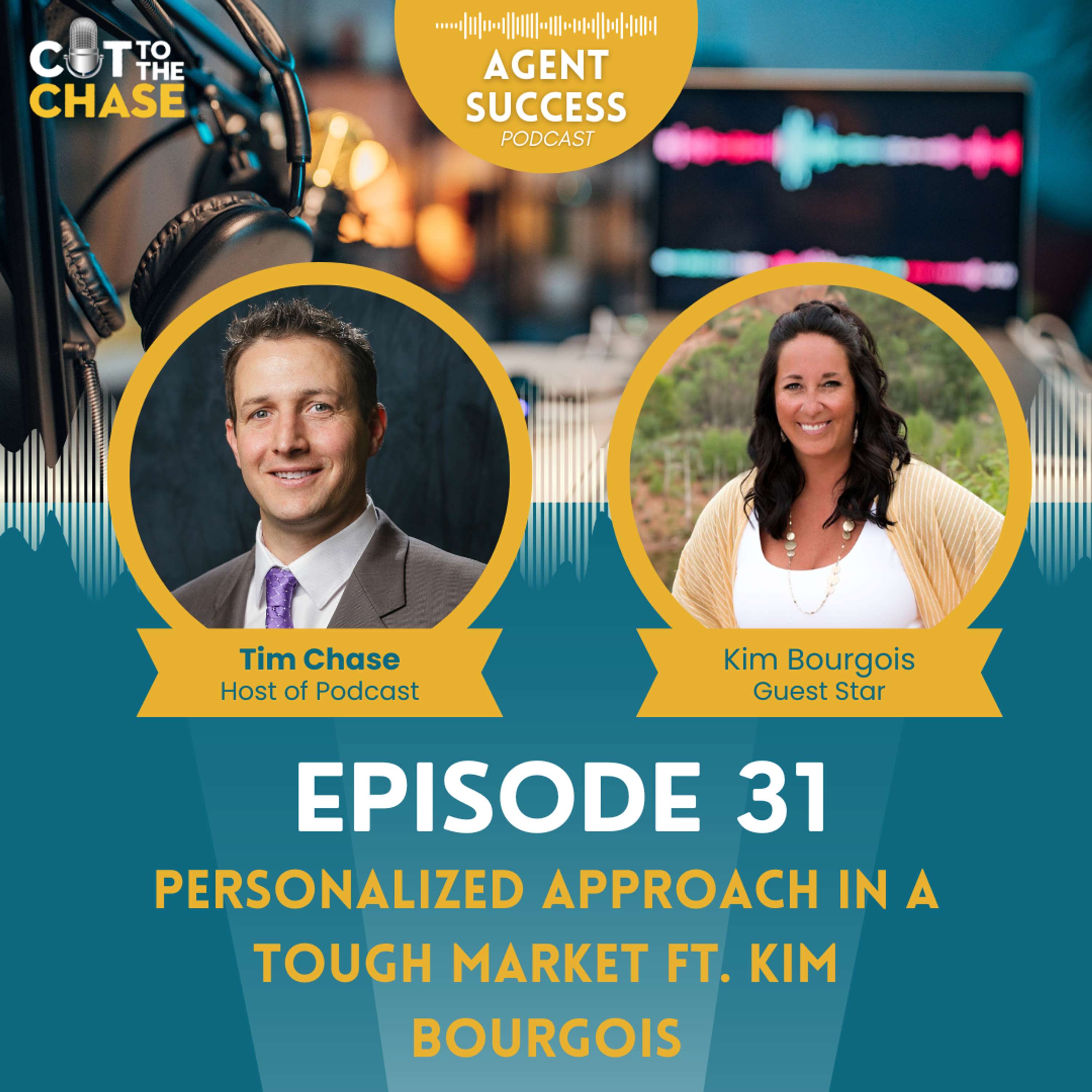 Episode 31: Personalized Approach in a Tough Market ft. Kim Bourgois