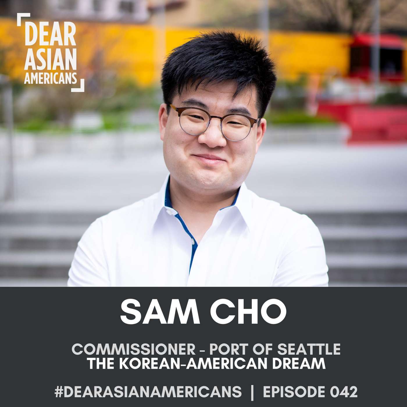 042 // Sam Cho // Commissioner - Port of Seattle // The Korean-American Dream episode artwork