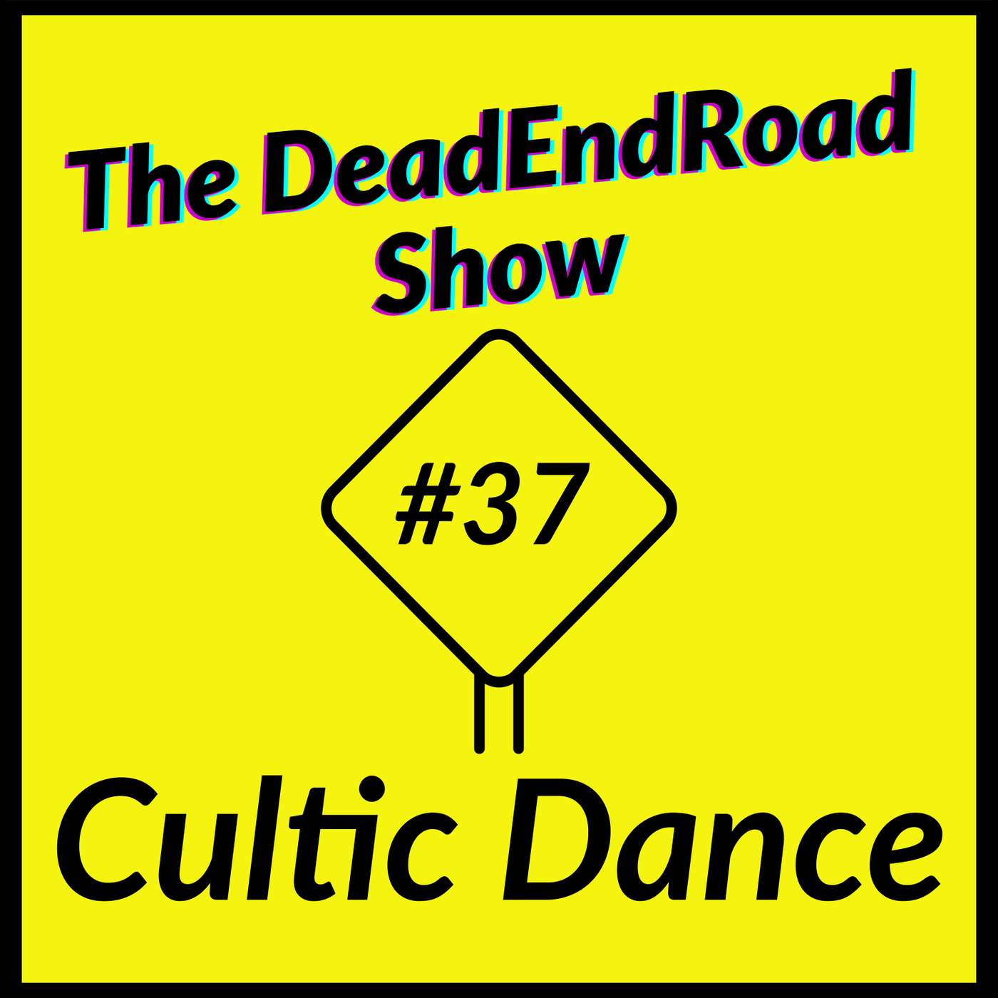 The DeadEndRoad Show Episode 37: Cultic Dance episode artwork
