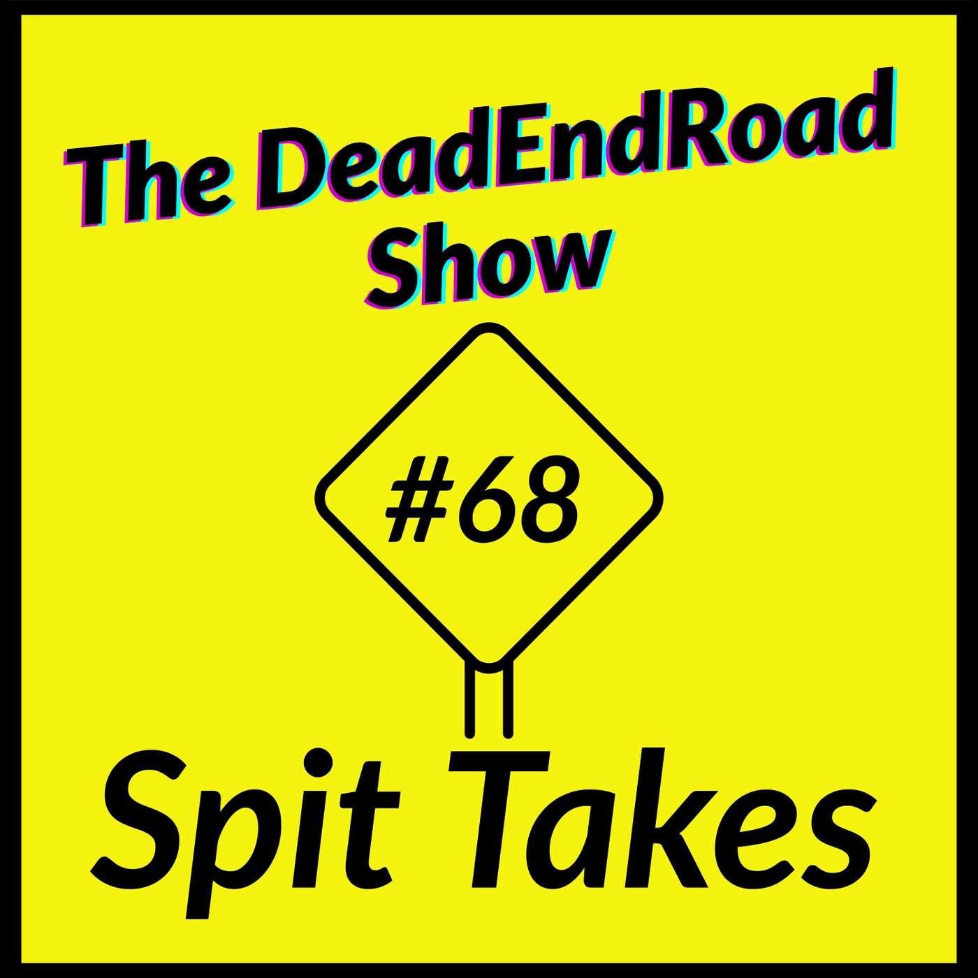 The DeadEndRoad Show #68: Spit Takes episode artwork