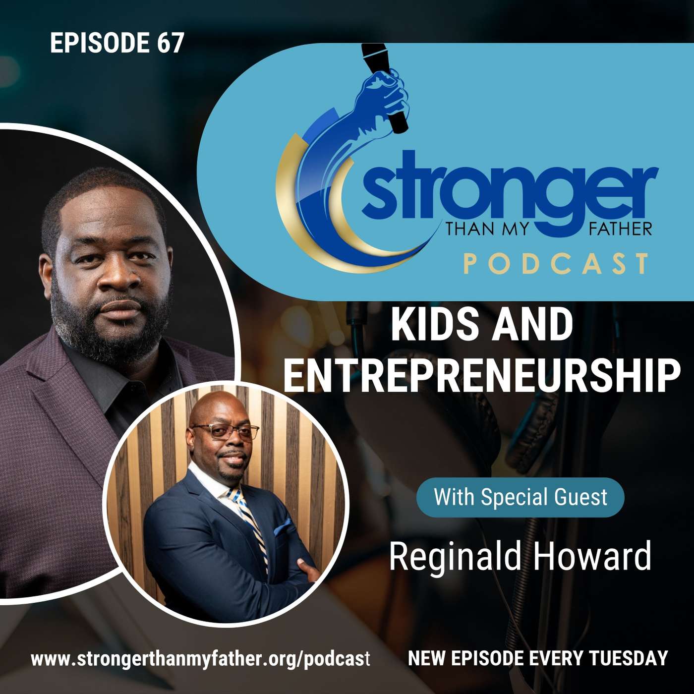 Entrepreneurship and Your Kids w/ Reginald Howard :: Ep 67 Stronger Than My Father