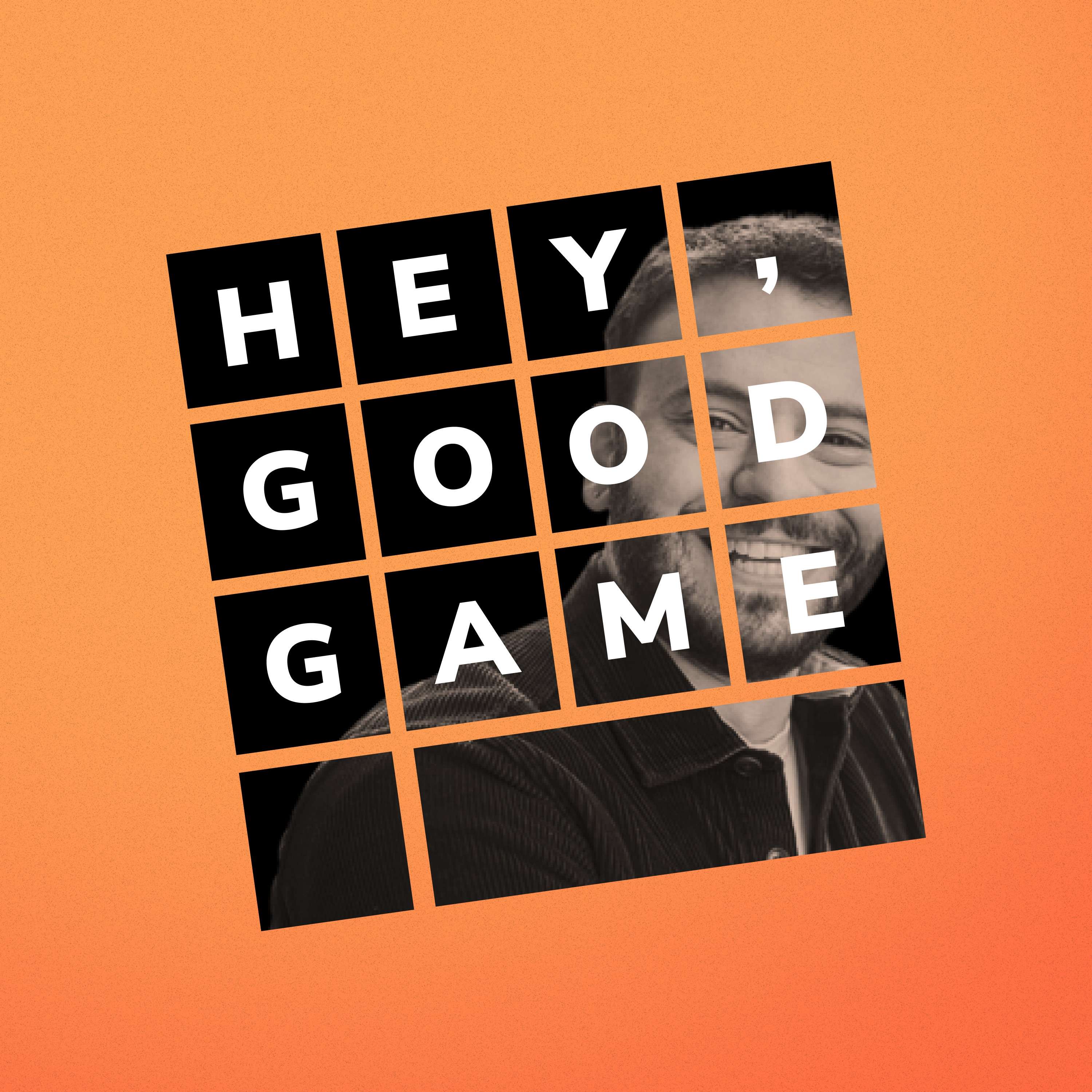 Hey, Good Game