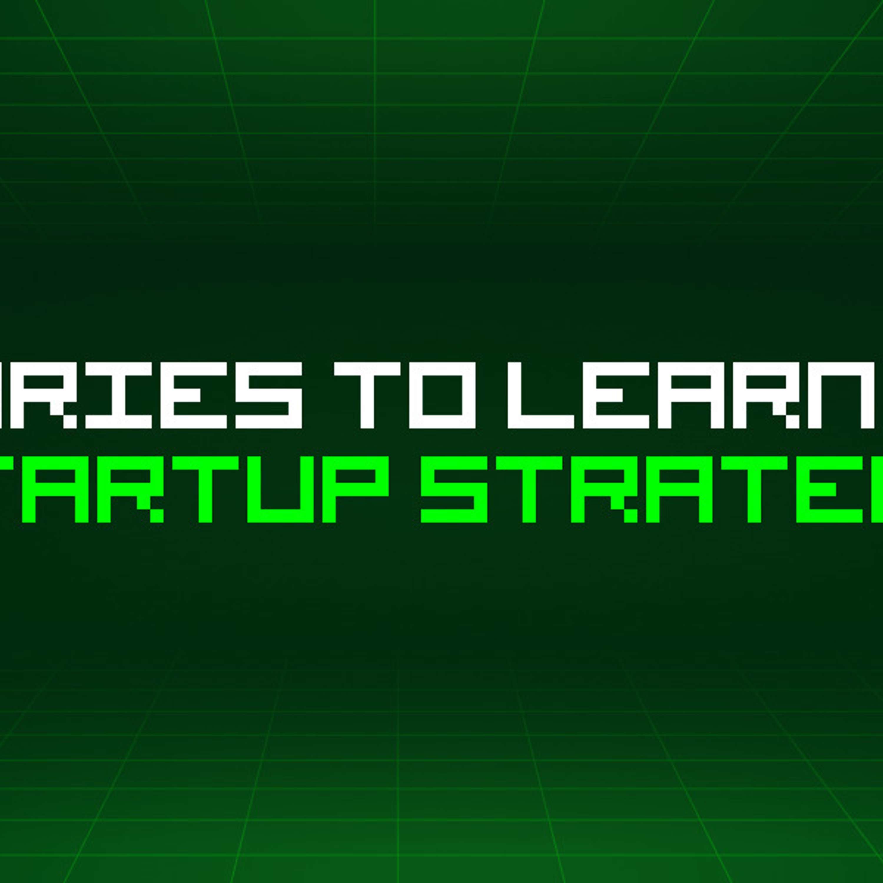 90 Stories To Learn About Startup Strategy