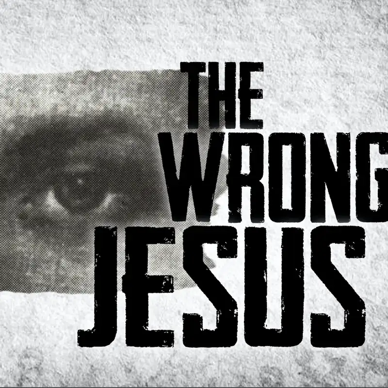 The Wrong Jesus: What We Often Get Wrong p. 6