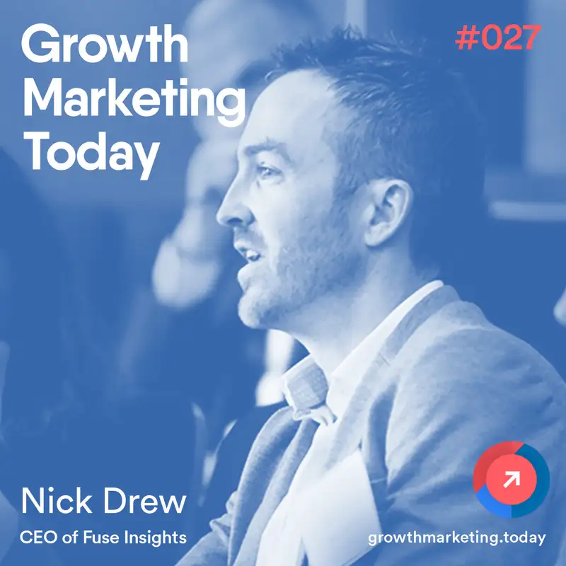 GMT027: Nick Drew - CEO of Fuse Insights