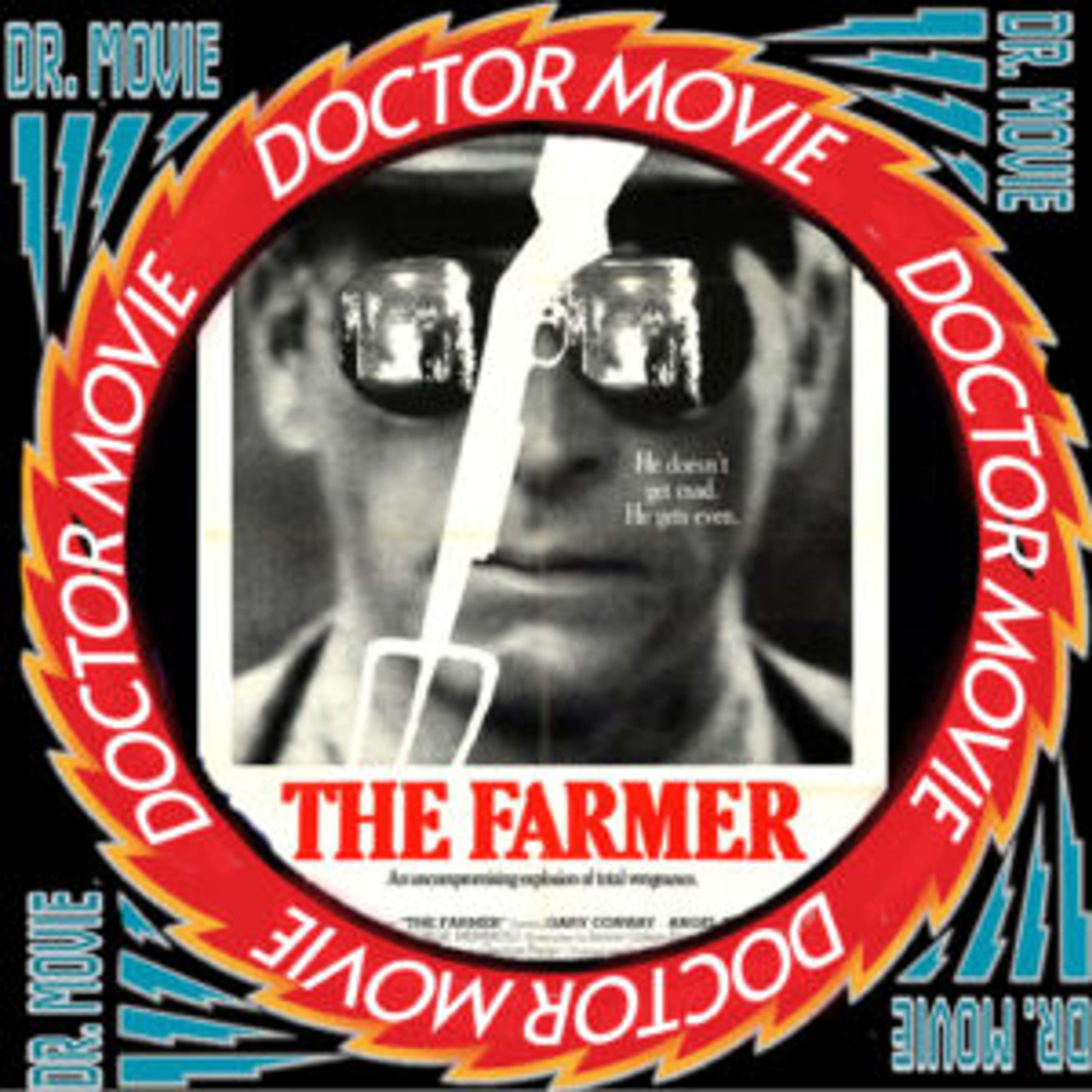 Doctor Movie: Episode 229: The Farmer - podcast episode cover