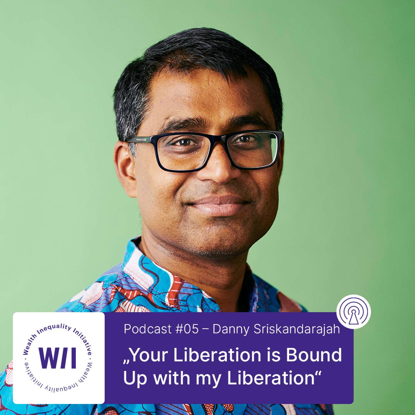Danny Sriskandarajah: Your Liberation is Bound Up with my Liberation Danny Sriskandarajah: Your Liberation is Bound Up with my Liberation