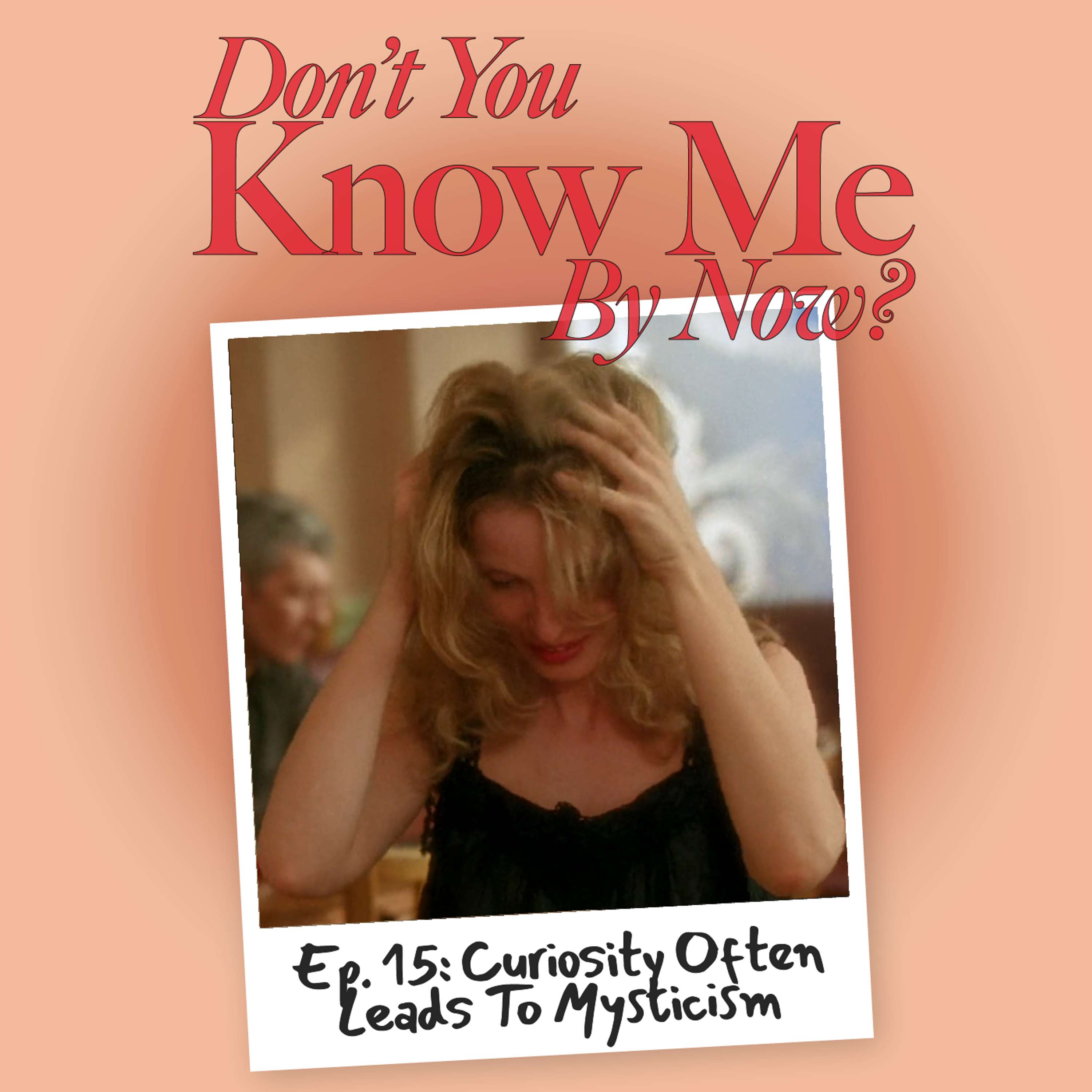 Ep. 15: Curiosity Often Leads To Mysticism
