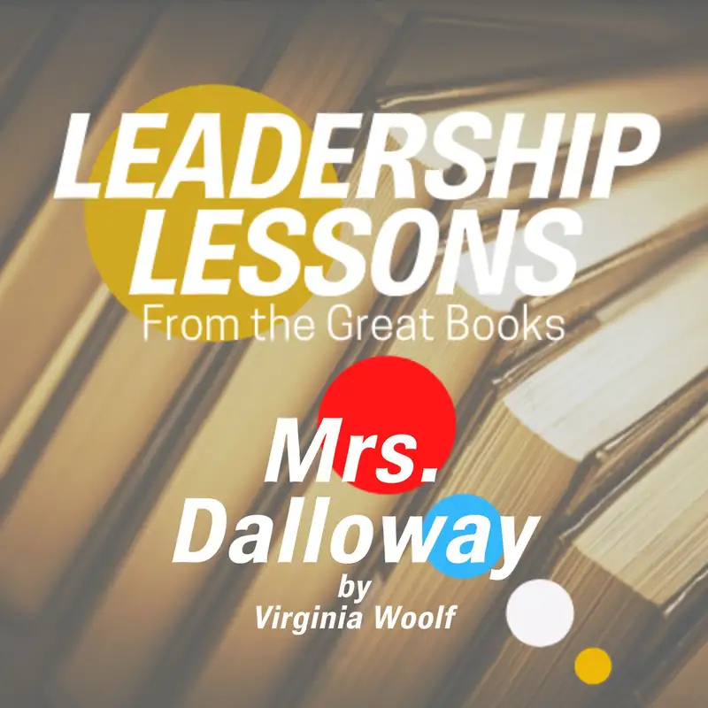 Leadership Lessons From The Great Books #45 - Mrs. Dalloway by Virginia Woolf