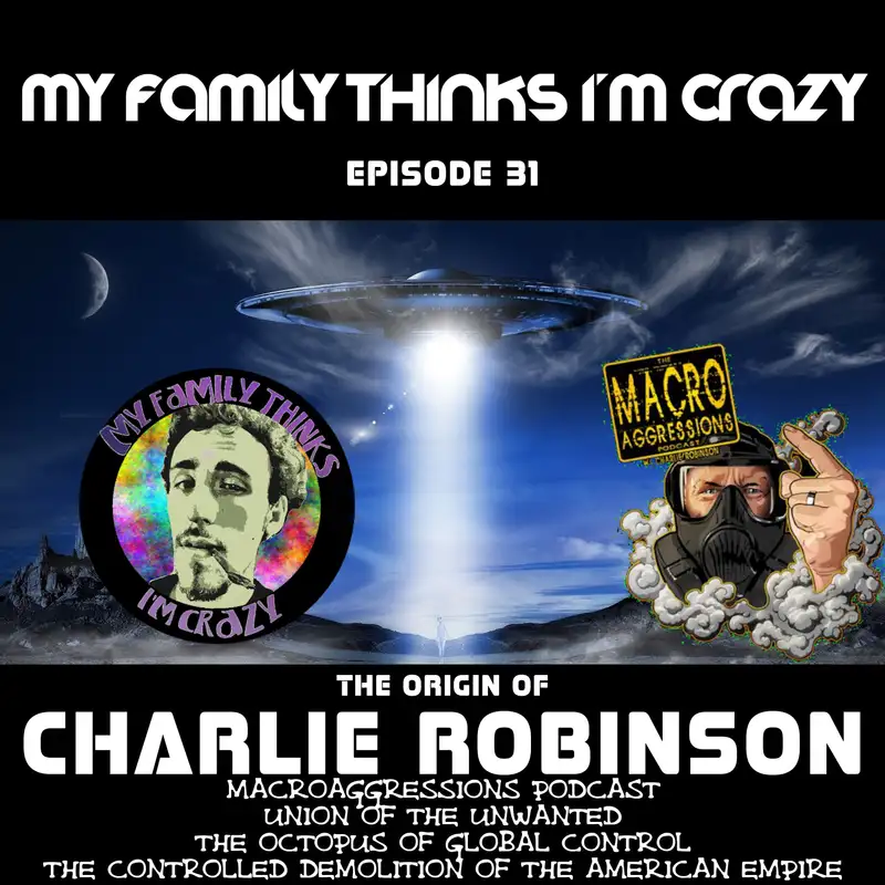 Charlie Robinson | Origin Story, UFO's, and The Demolition of The American Empire