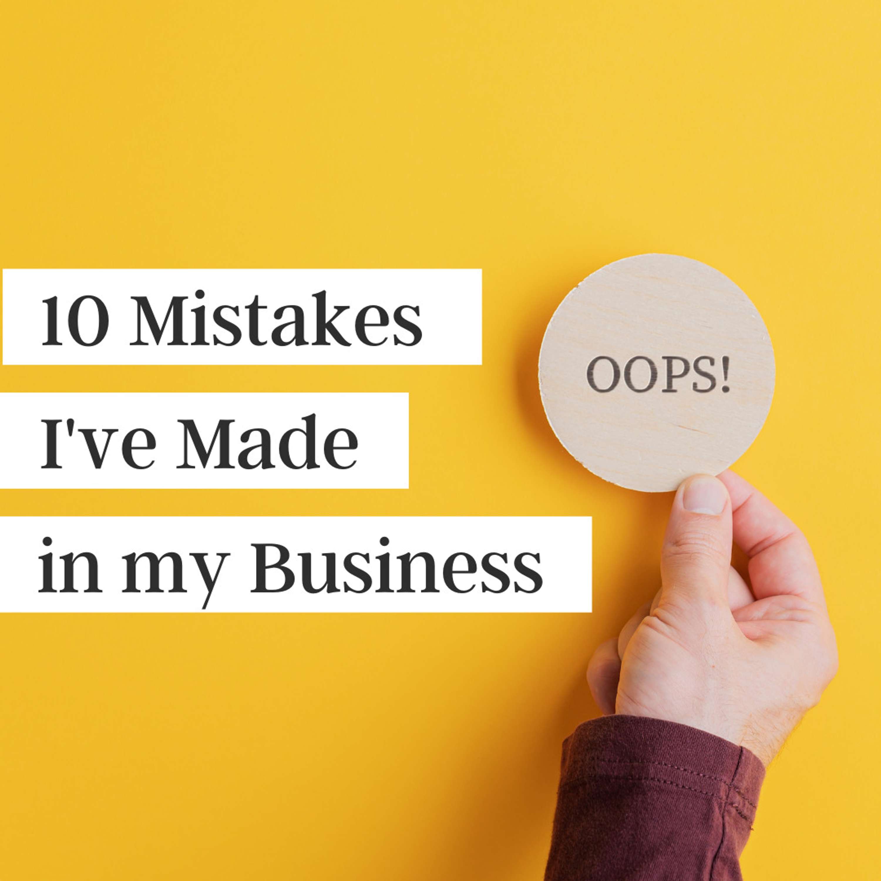 10 Mistakes I've Made in My Business