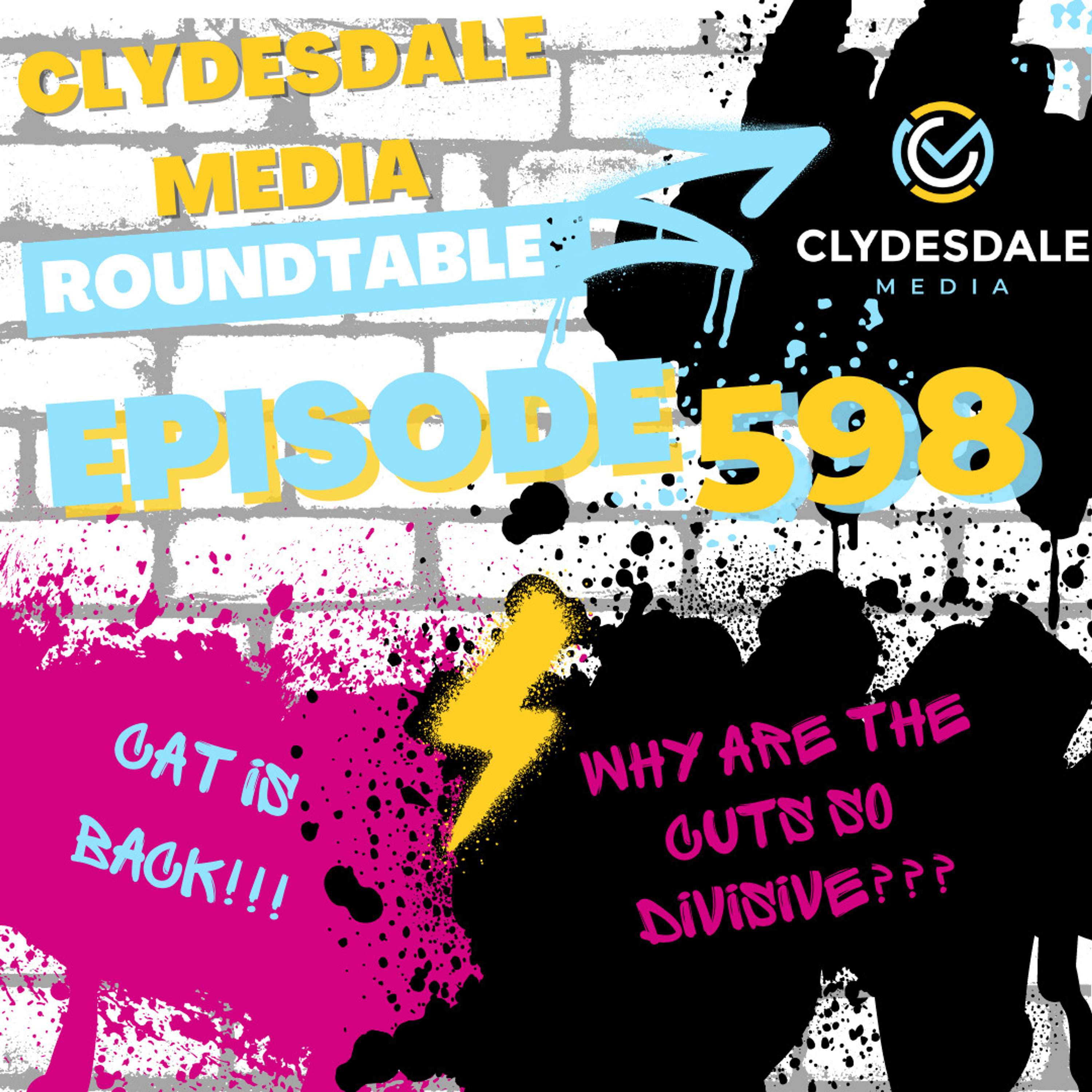 Clydesdale Media Weekly Roundtable - Cat is Back!!! and Why are the Cuts So Divisive?