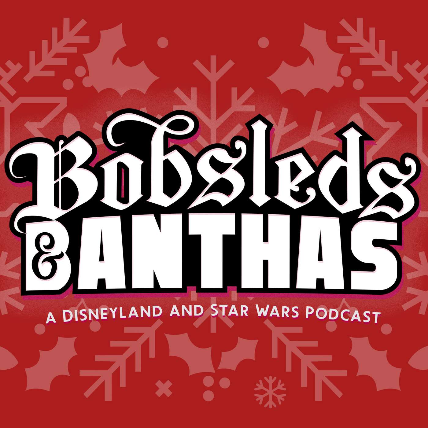 Bobsleds & Banthas - A Disneyland and Star Wars Podcast