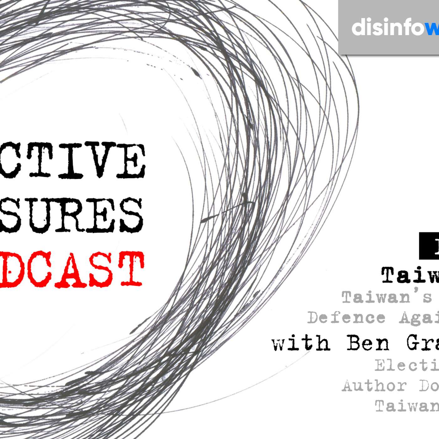 Taiwan Power: Taiwan's Experience & Defence Against PRC FIMI with Ben Graham Jones Taiwan Power: Taiwan's Experience & Defence Against PRC FIMI with Ben Graham Jones