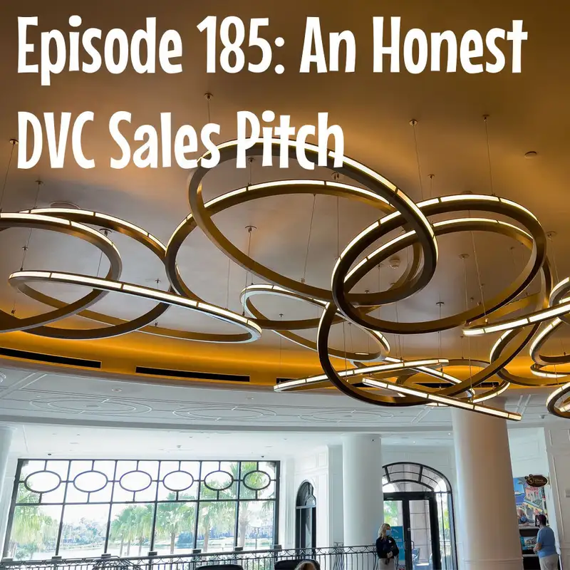 Episode 185: An Honest DVC Sales Pitch