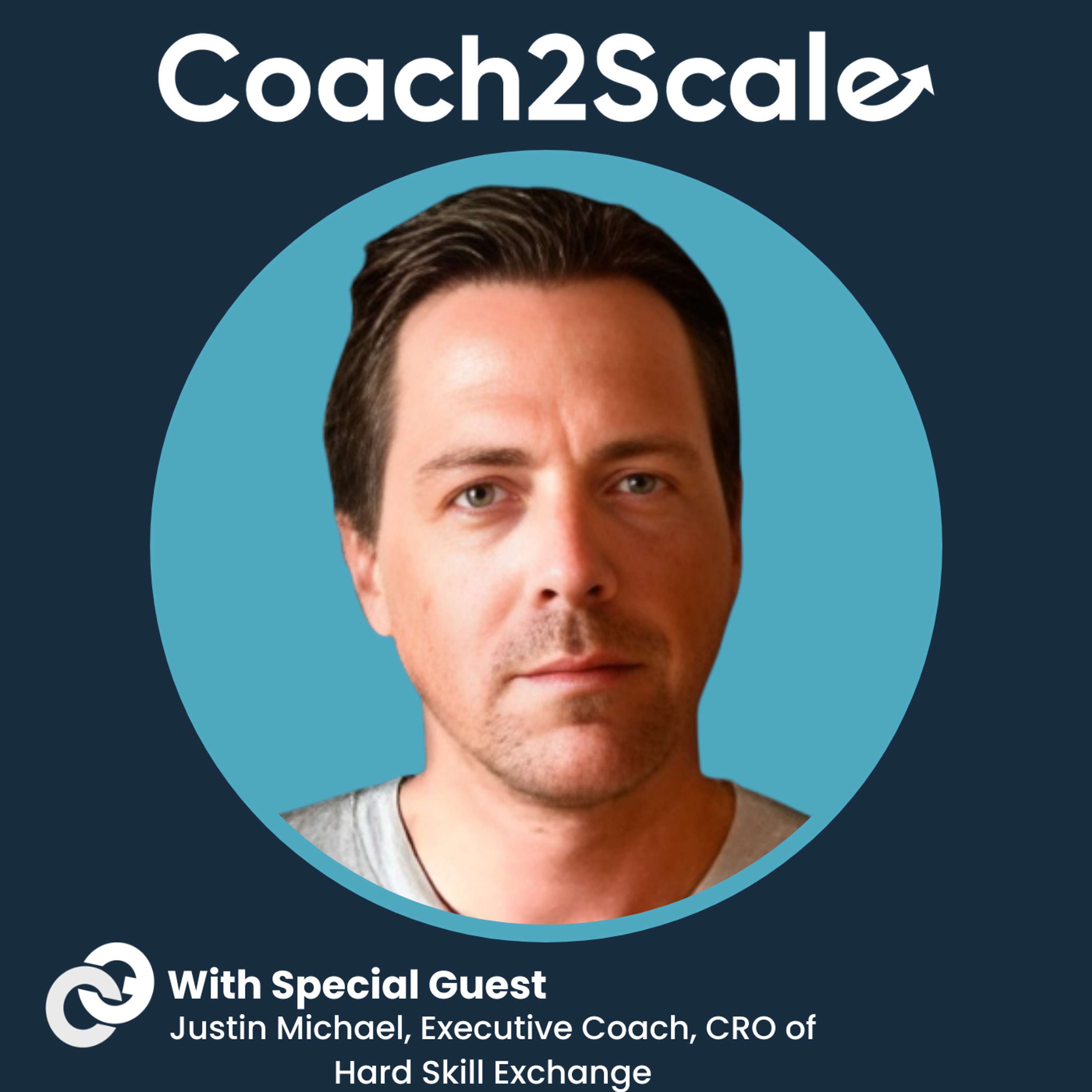 Curiosity + Persistence = Success - Justin Michael - Coach2Scale - Episode # 047