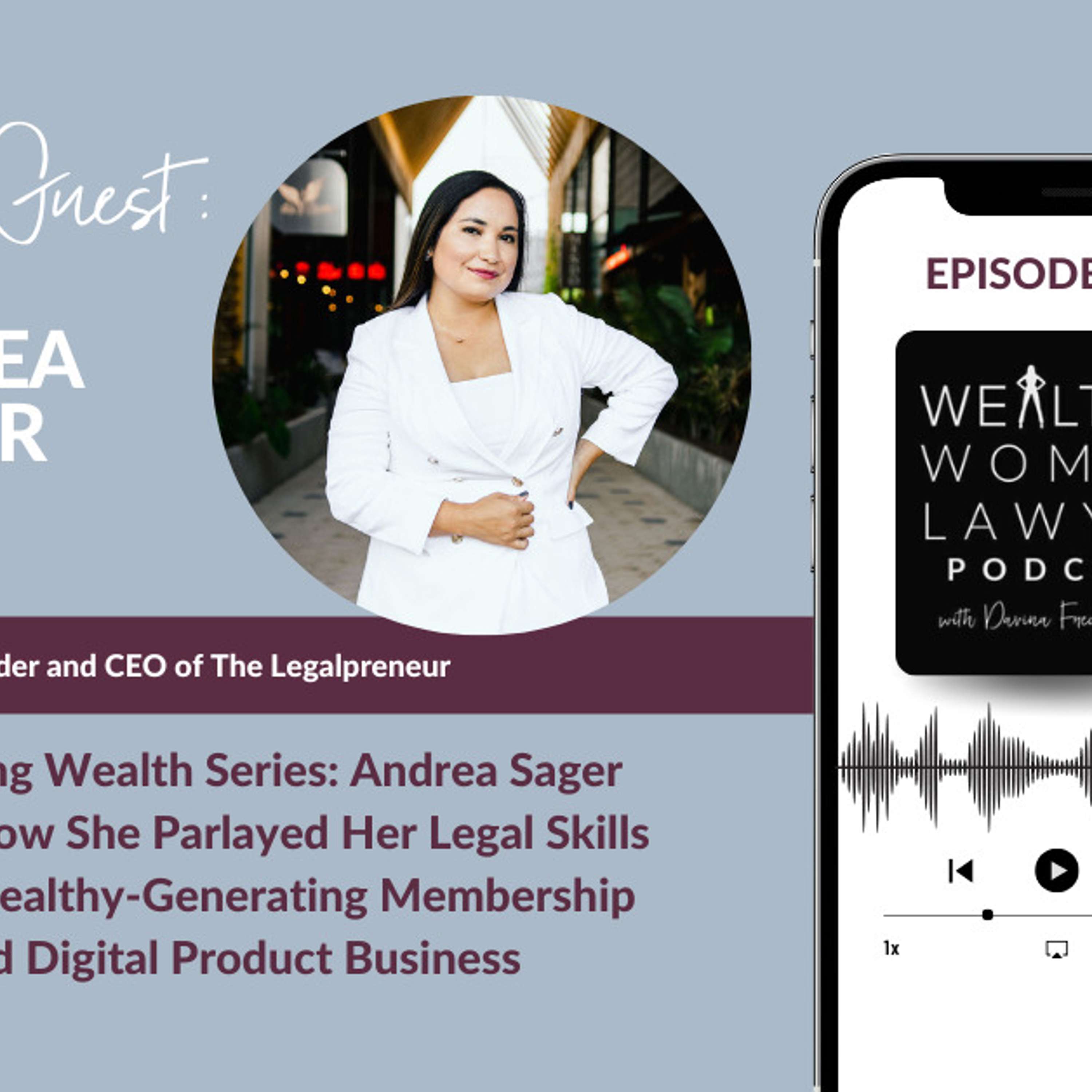 Amassing Wealth Series: Andrea Sager Shares How She Parlayed Her Legal Skills into a Wealthy-Generating Membership and Digital Product Business