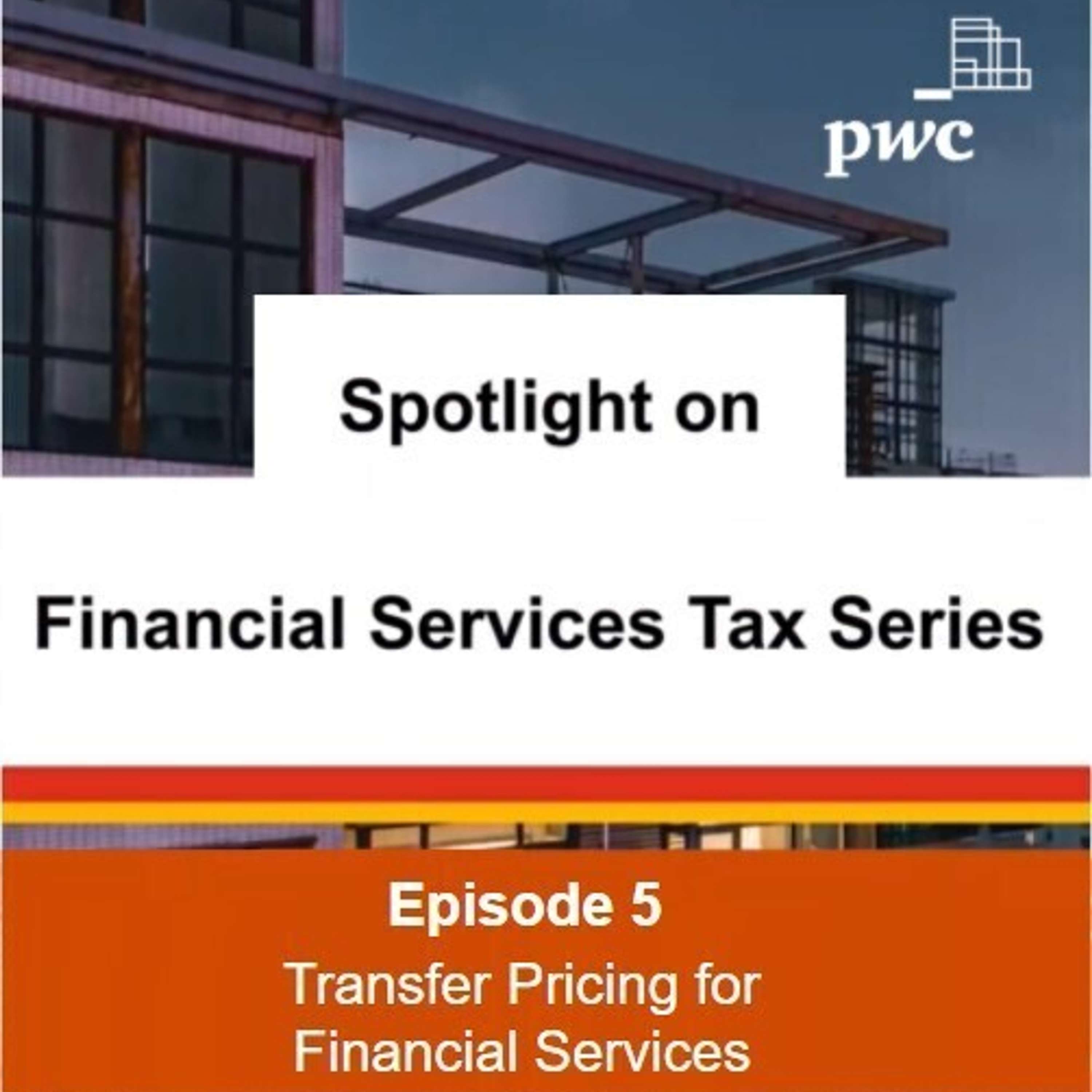 Series 1 - Episode 6: Transfer Pricing for Financial Services