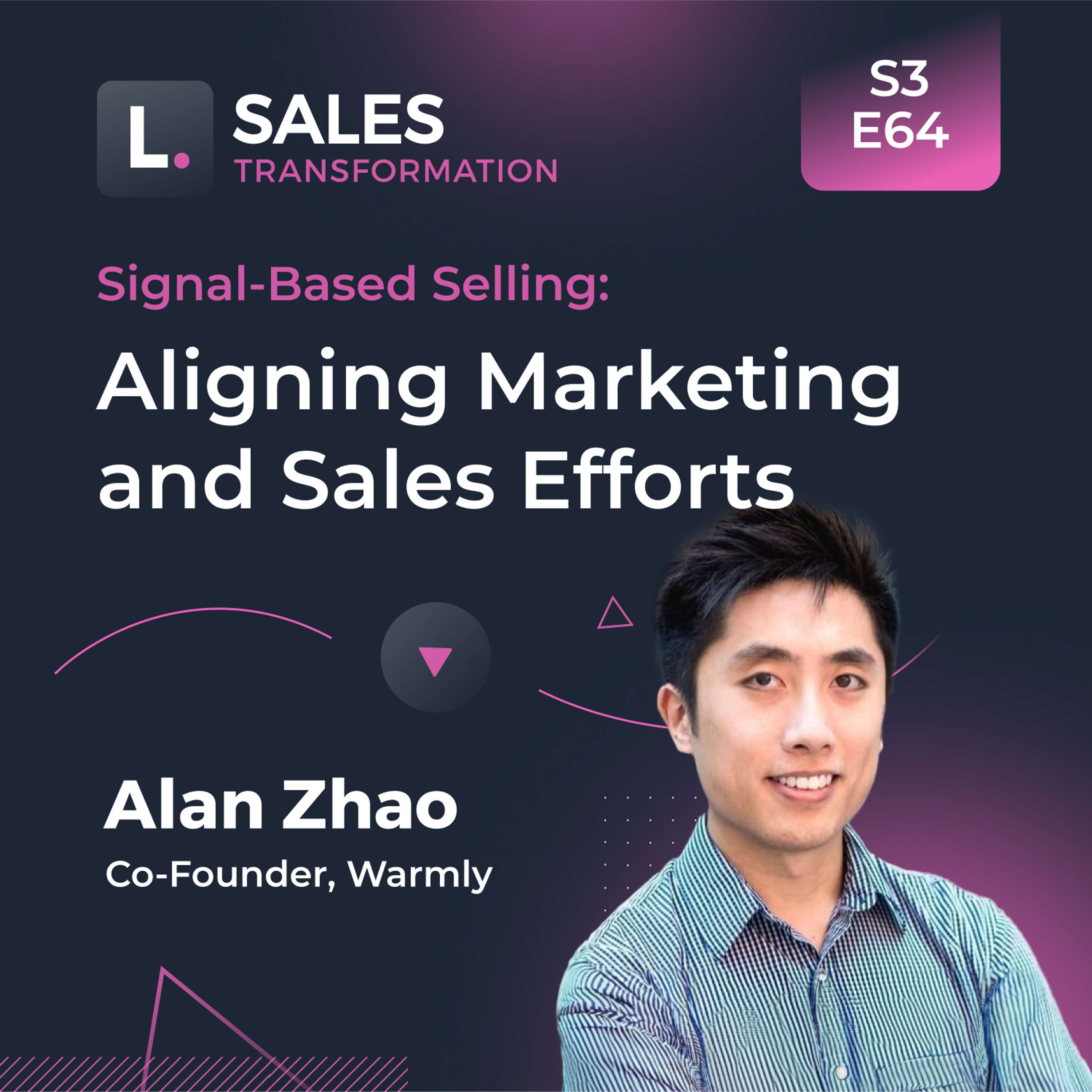 738 - Signal-Based Selling: Aligning Marketing and Sales Efforts, with Alan Zhao