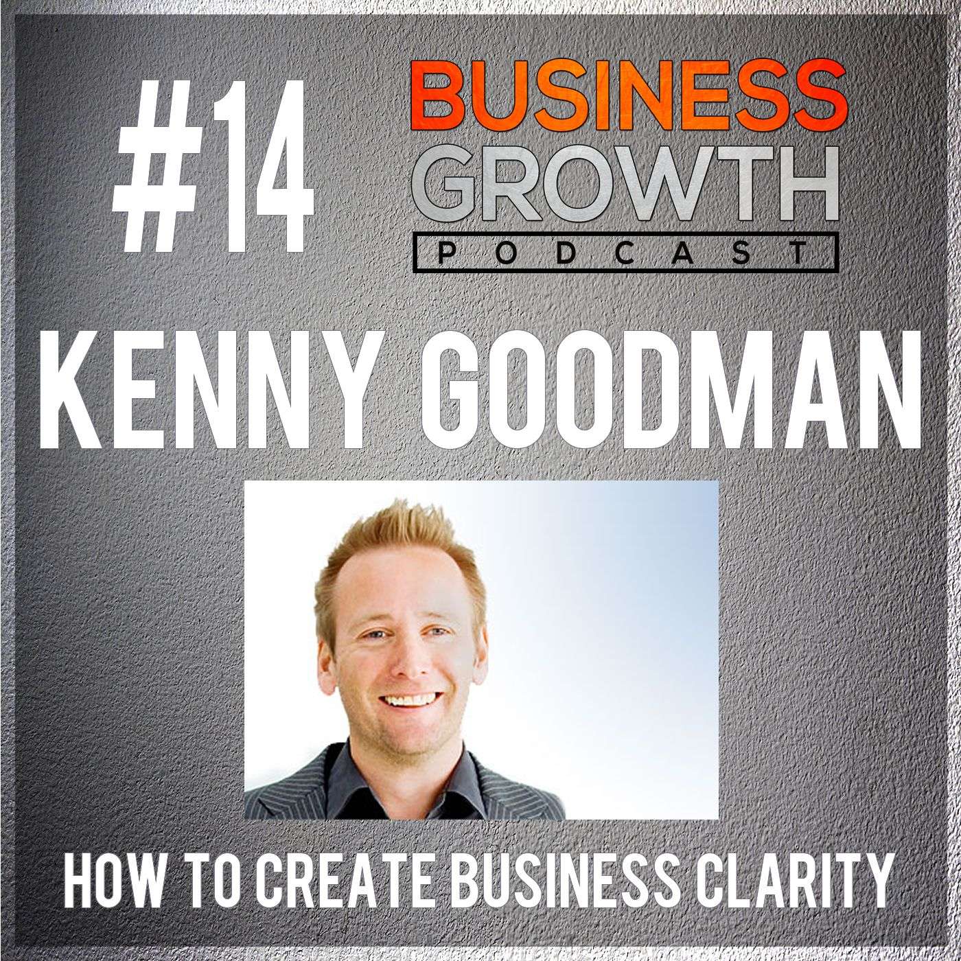 BGP 014 Kenny Goodman How To Create Clarity In Your Business episode artwork