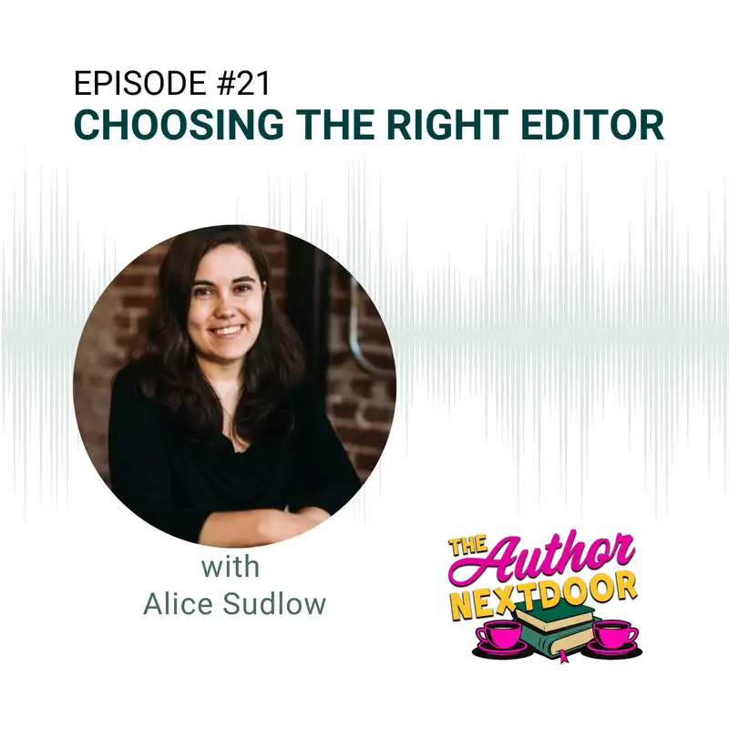 Episode 021 – Choosing the Right Editor w/ Guest Alice Sudlow