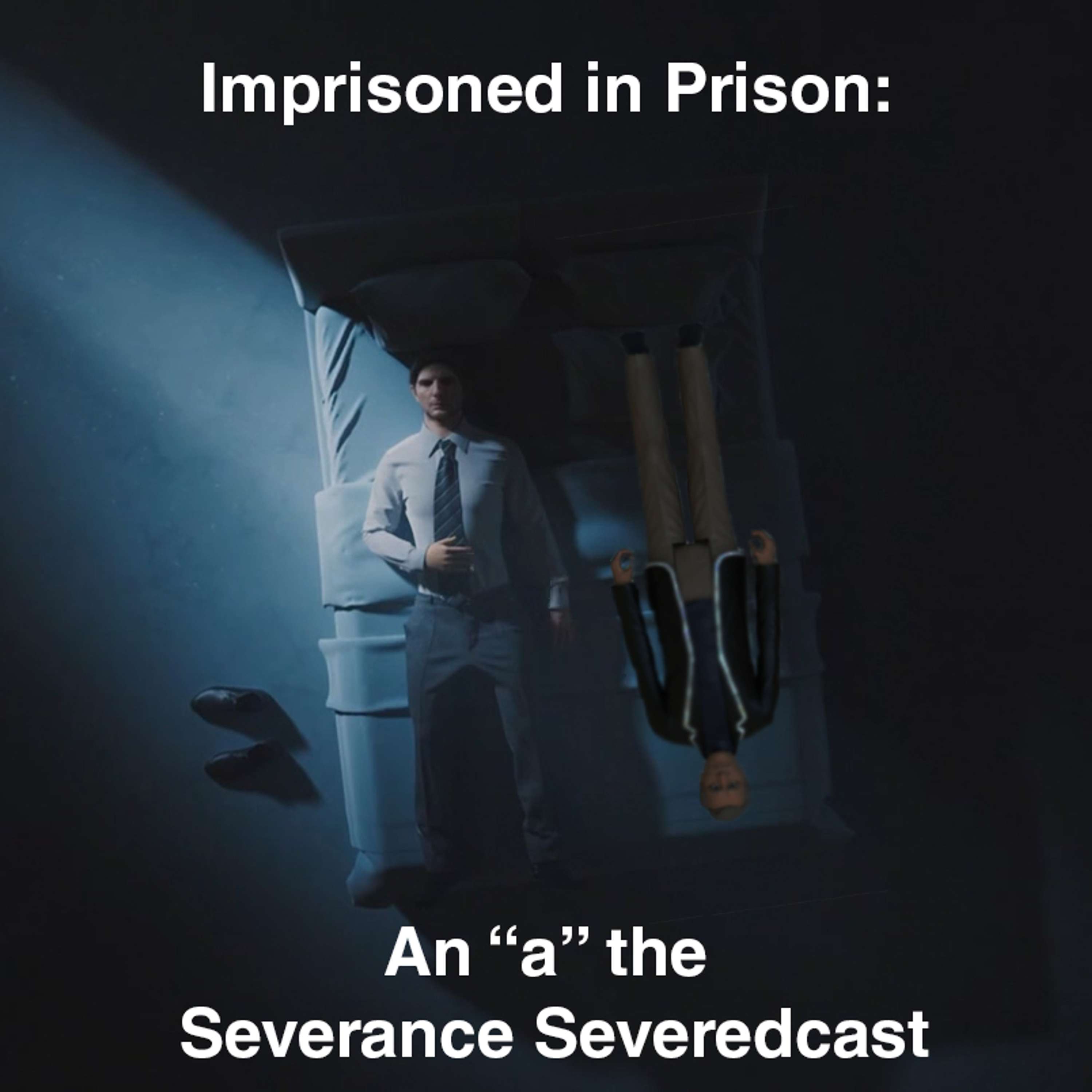 Imprisoned in Prison: An A “The Severance\