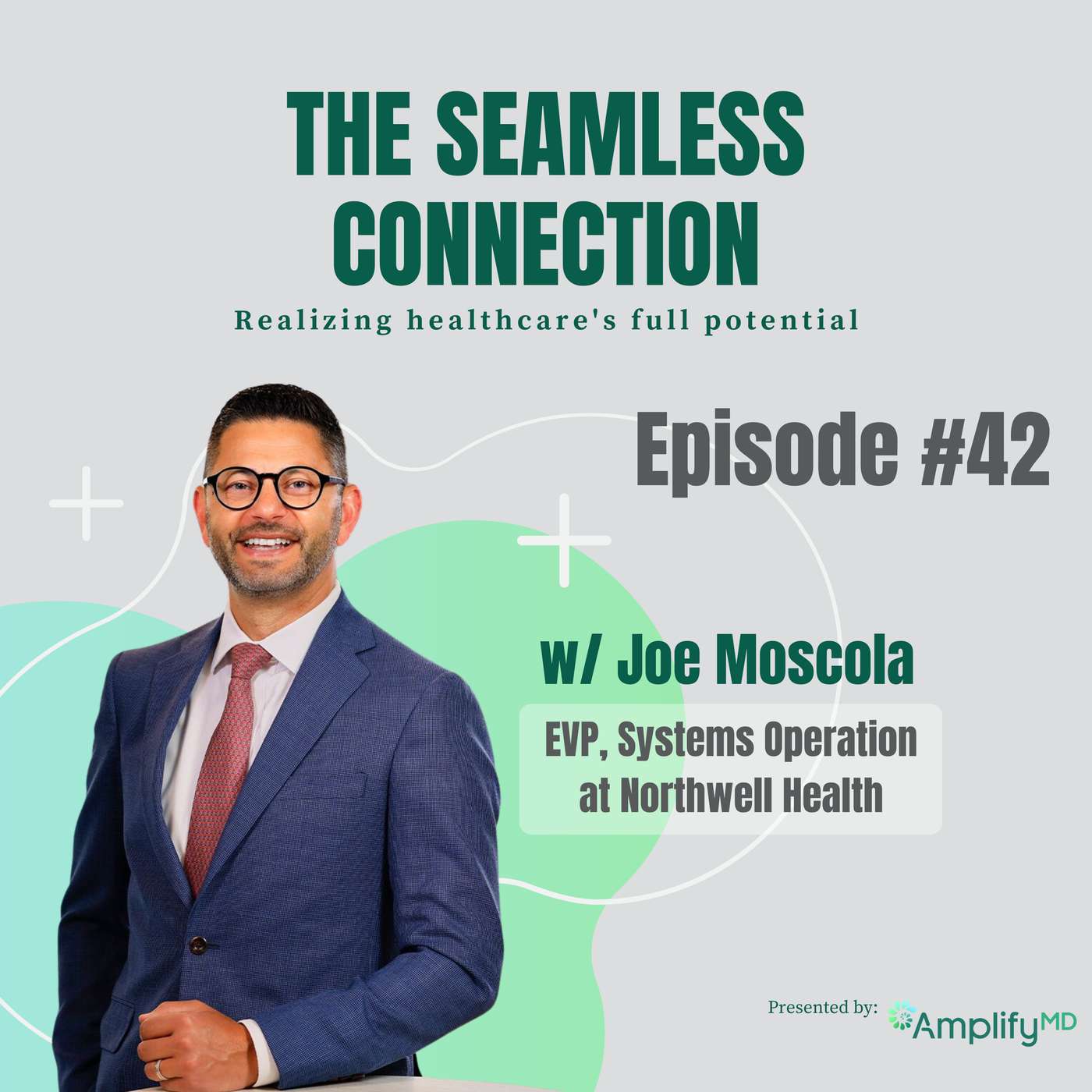 #42 - Joe Moscola, EVP System Operations at Northwell Health #42 - Joe Moscola, EVP System Operations at Northwell Health