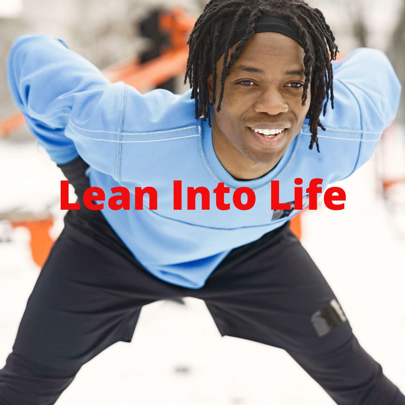 Lean Into Life