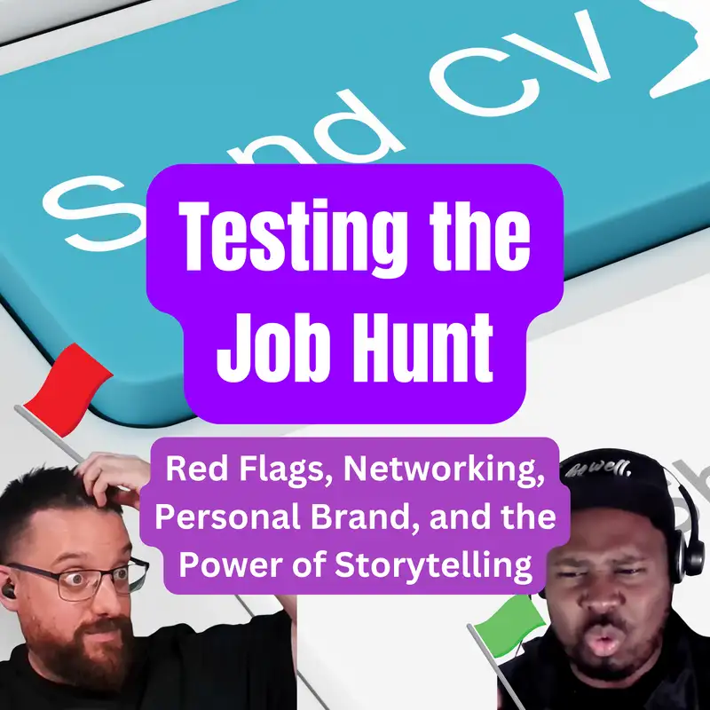 Testing the Job Hunt: Red Flags, Networking, Personal Brand, and the Power of Storytelling