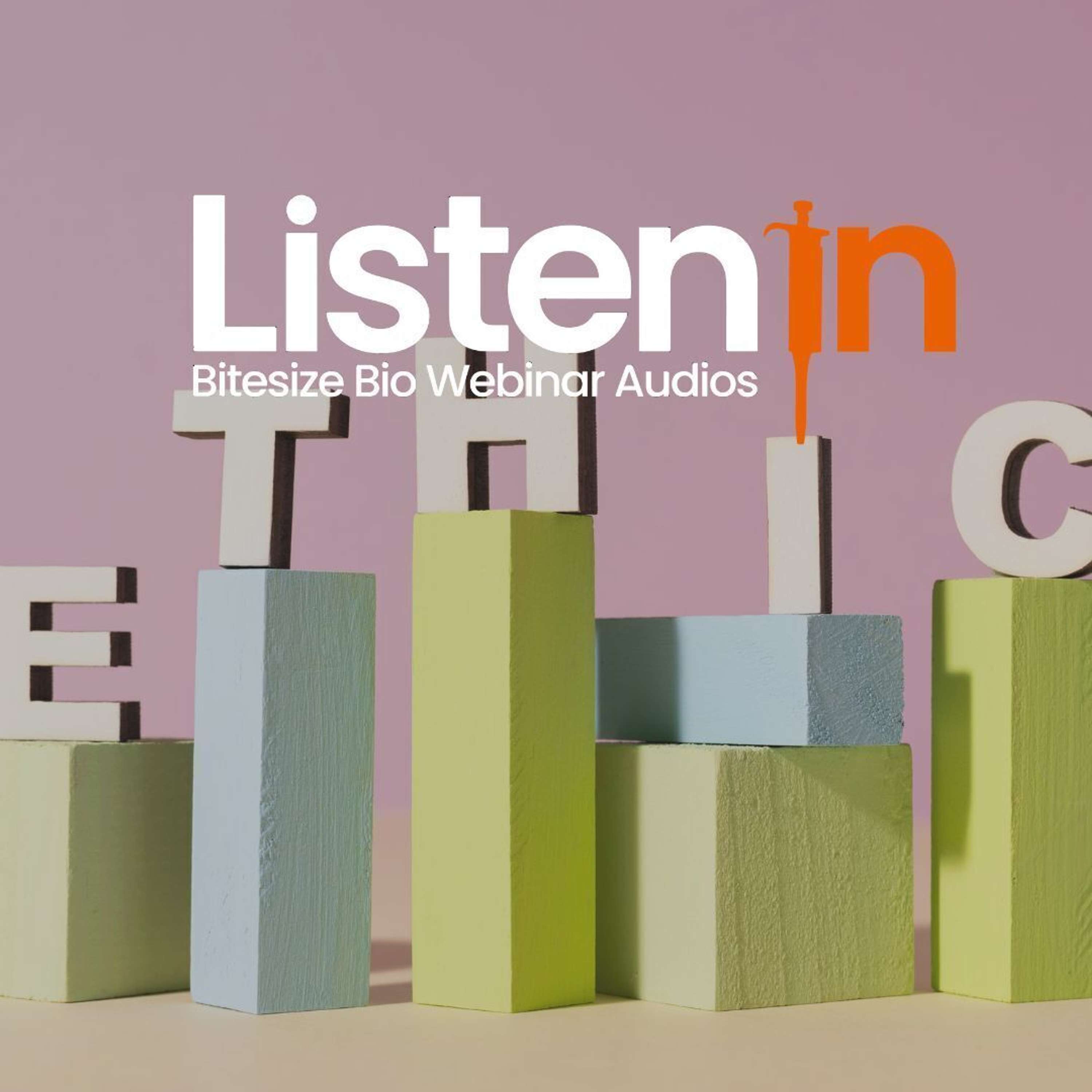 Listen In - Bitesize Bio Webinar Audios